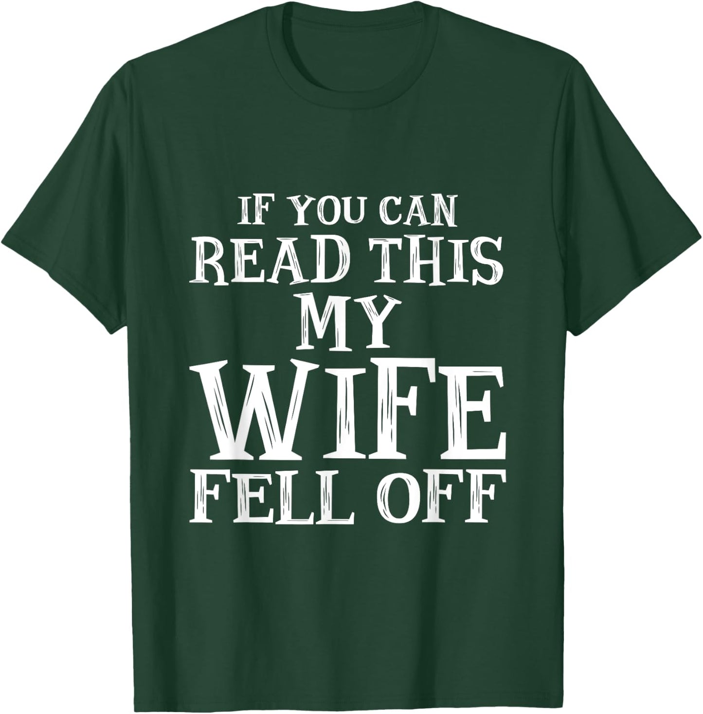 If You Can Read This My Wife Fell Off T Shirt T-Shirt - T-Shirt | Forest