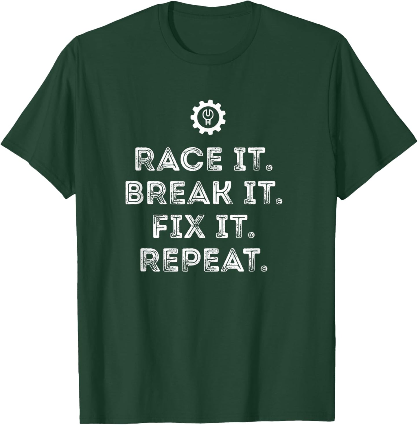 Race It Break It Fix It Repeat Funny Racing Mechanic T-Shirt - T-Shirt | Forest