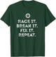 Race It Break It Fix It Repeat Funny Racing Mechanic T-Shirt - T-Shirt | Forest
