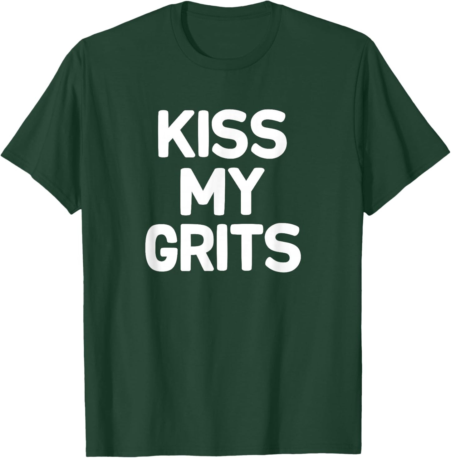 Funny, Kiss My Grits, Joke Sarcastic Family T-Shirt - T-Shirt | Forest