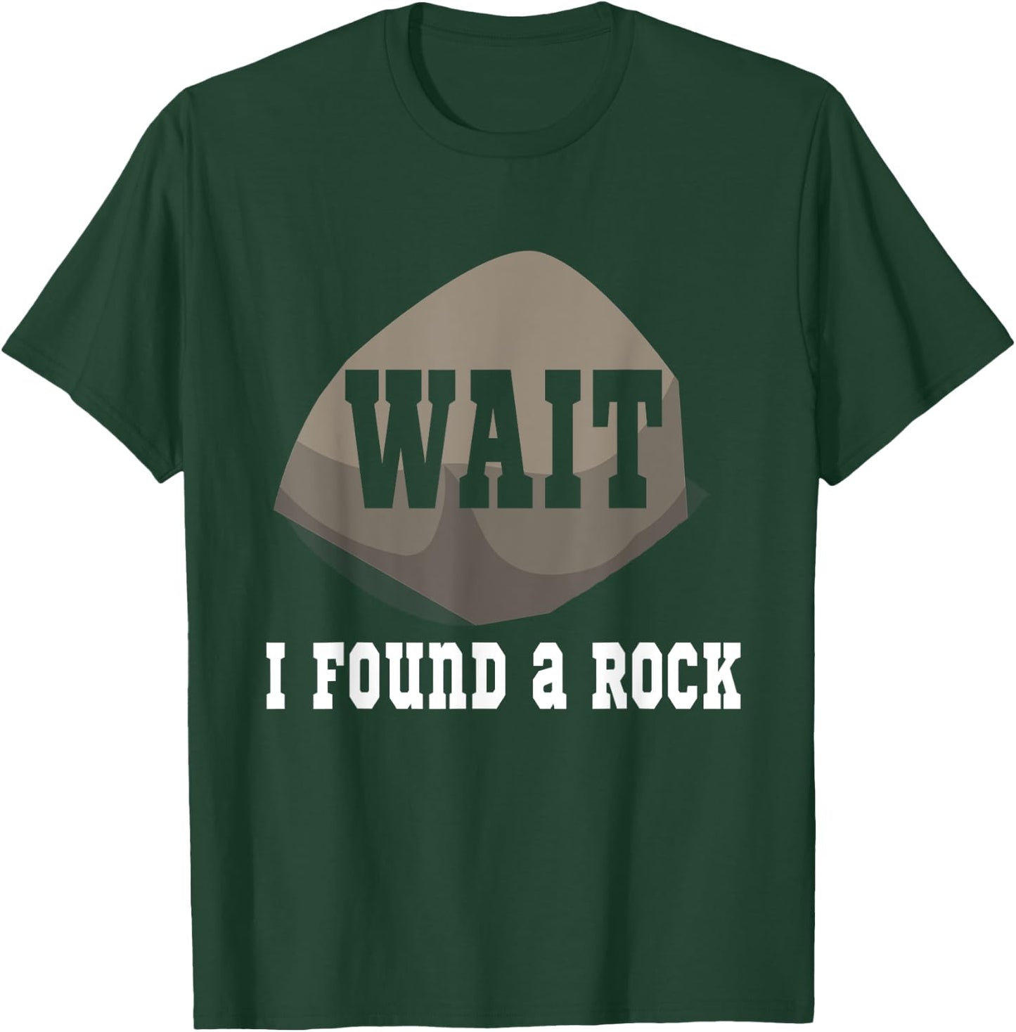 Funny Geology Wait I Found A Rock Minerals T-Shirt - T-Shirt | Forest