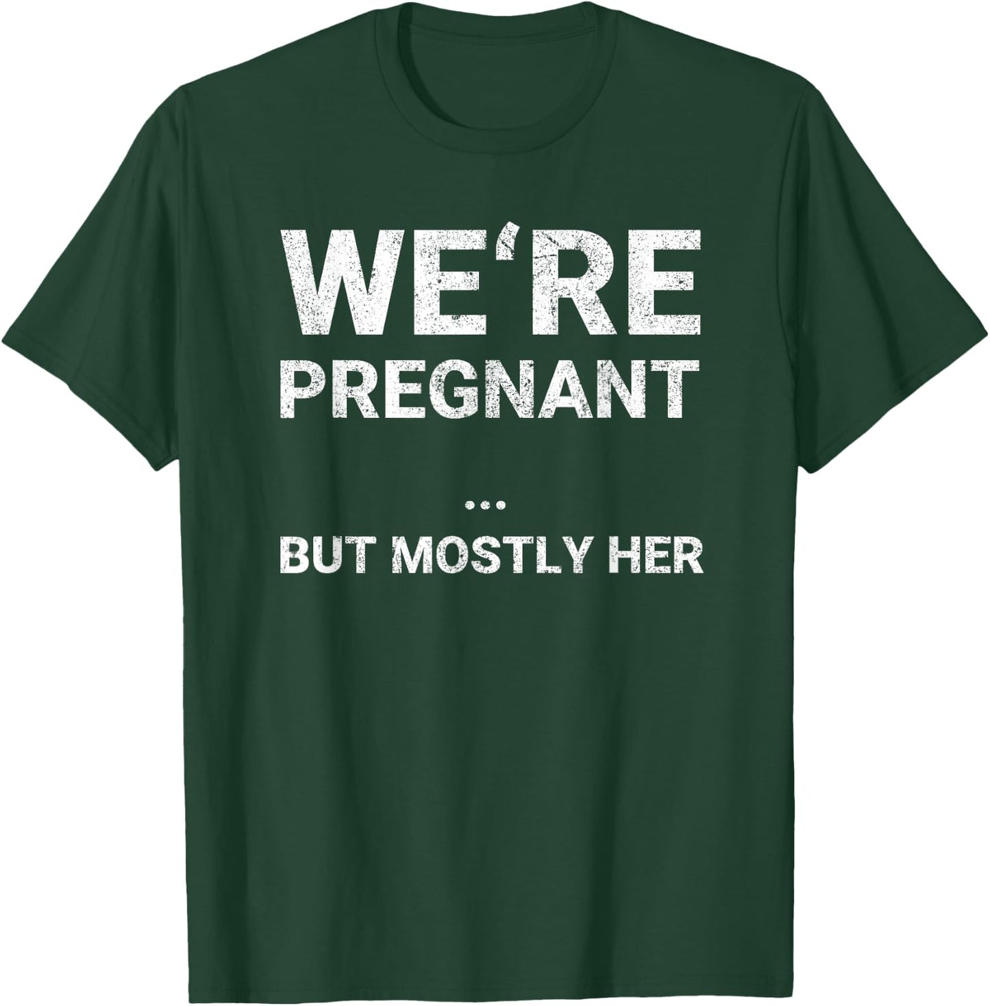 We Are Pregnant But Mostly Her Funny Pregnancy Announcement T-Shirt - T-Shirt | Forest