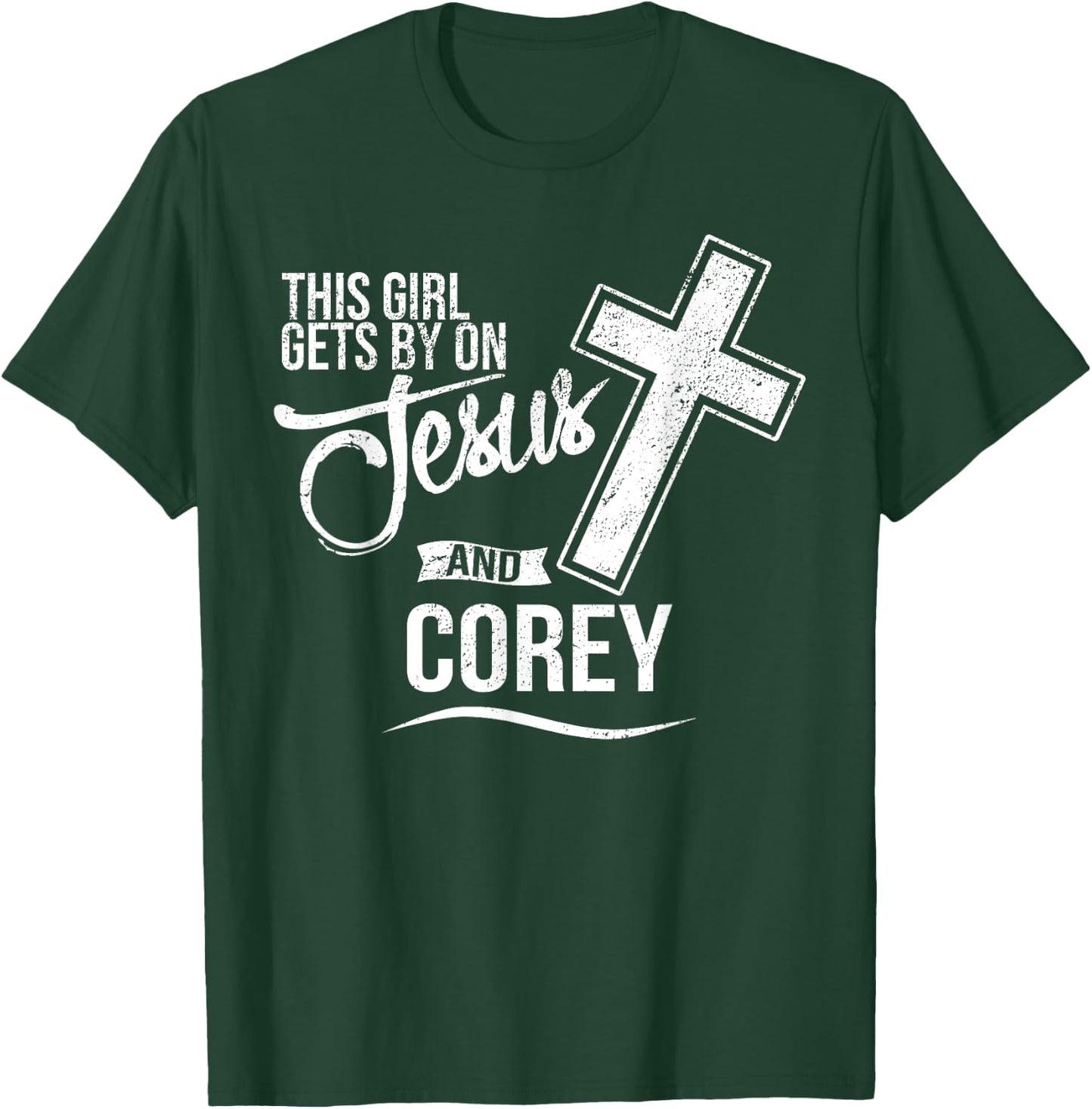 This Girl Gets By On Jesus and COREY Religious COREYS T-Shirt - T-Shirt | Forest