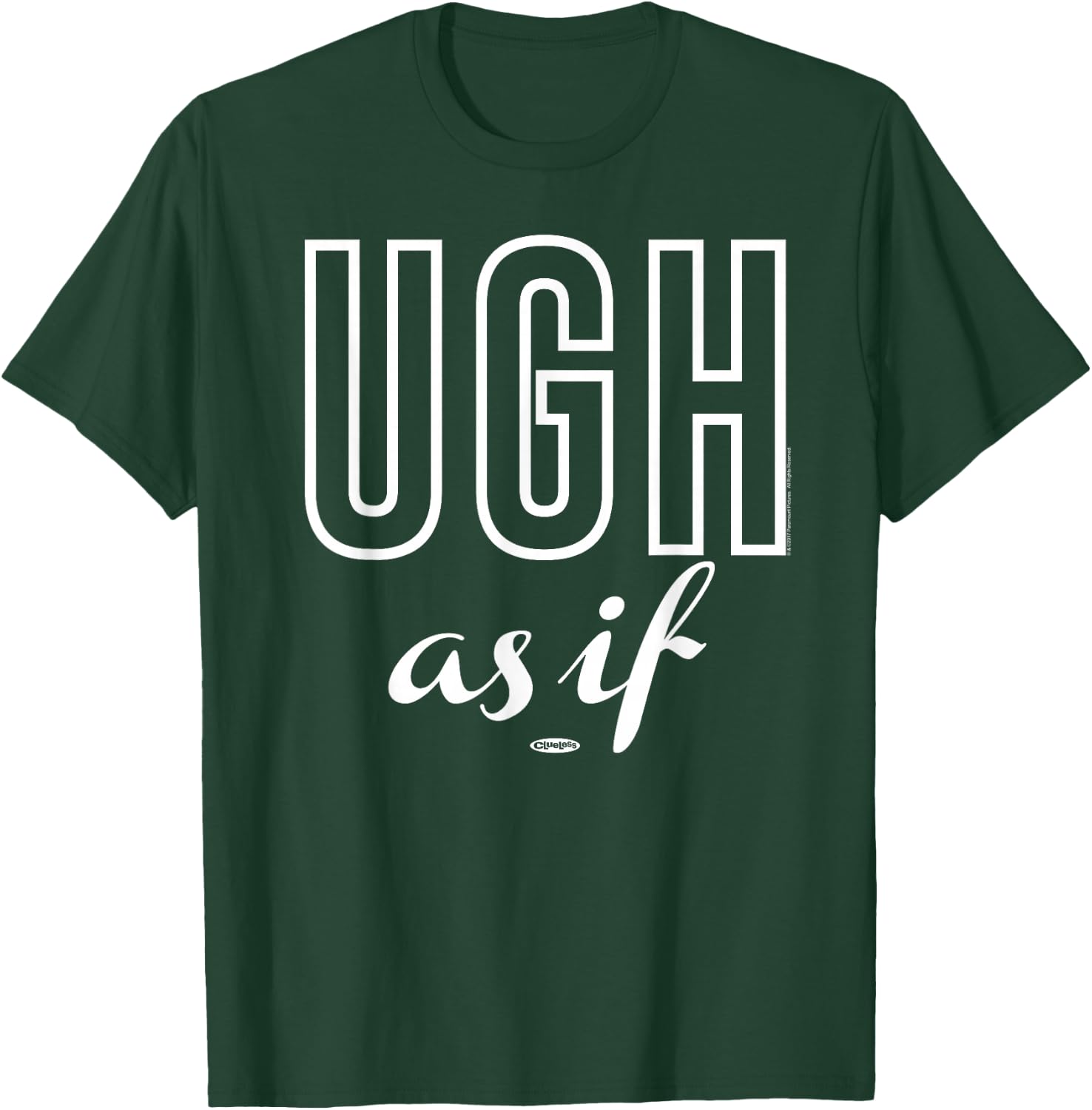 Clueless UGH As If Text T-Shirt - T-Shirt | Forest