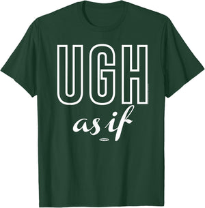 Clueless UGH As If Text T-Shirt - T-Shirt | Forest