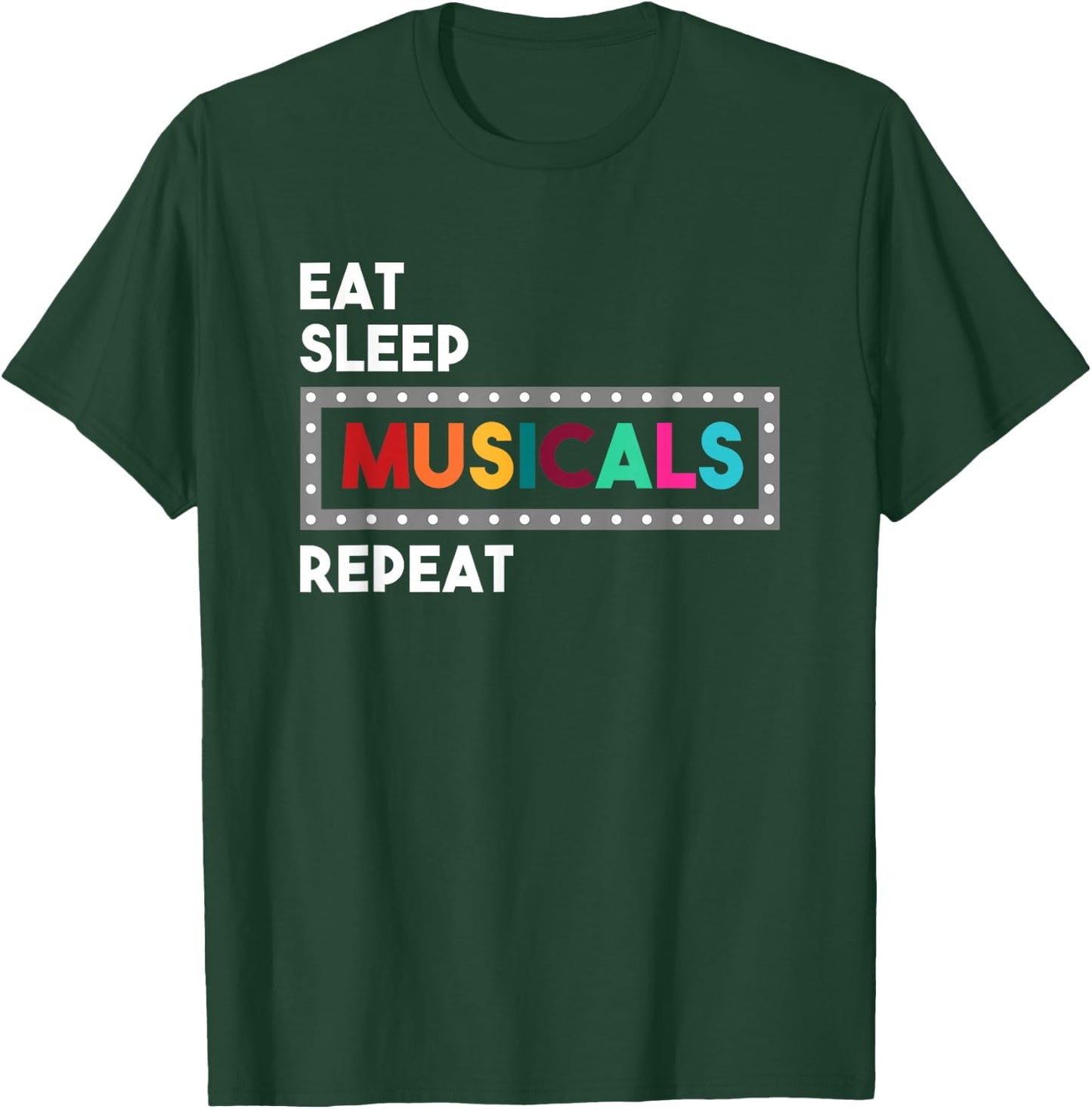Theater Eat Sleep Musicals Repeat T-Shirt - T-Shirt | Forest