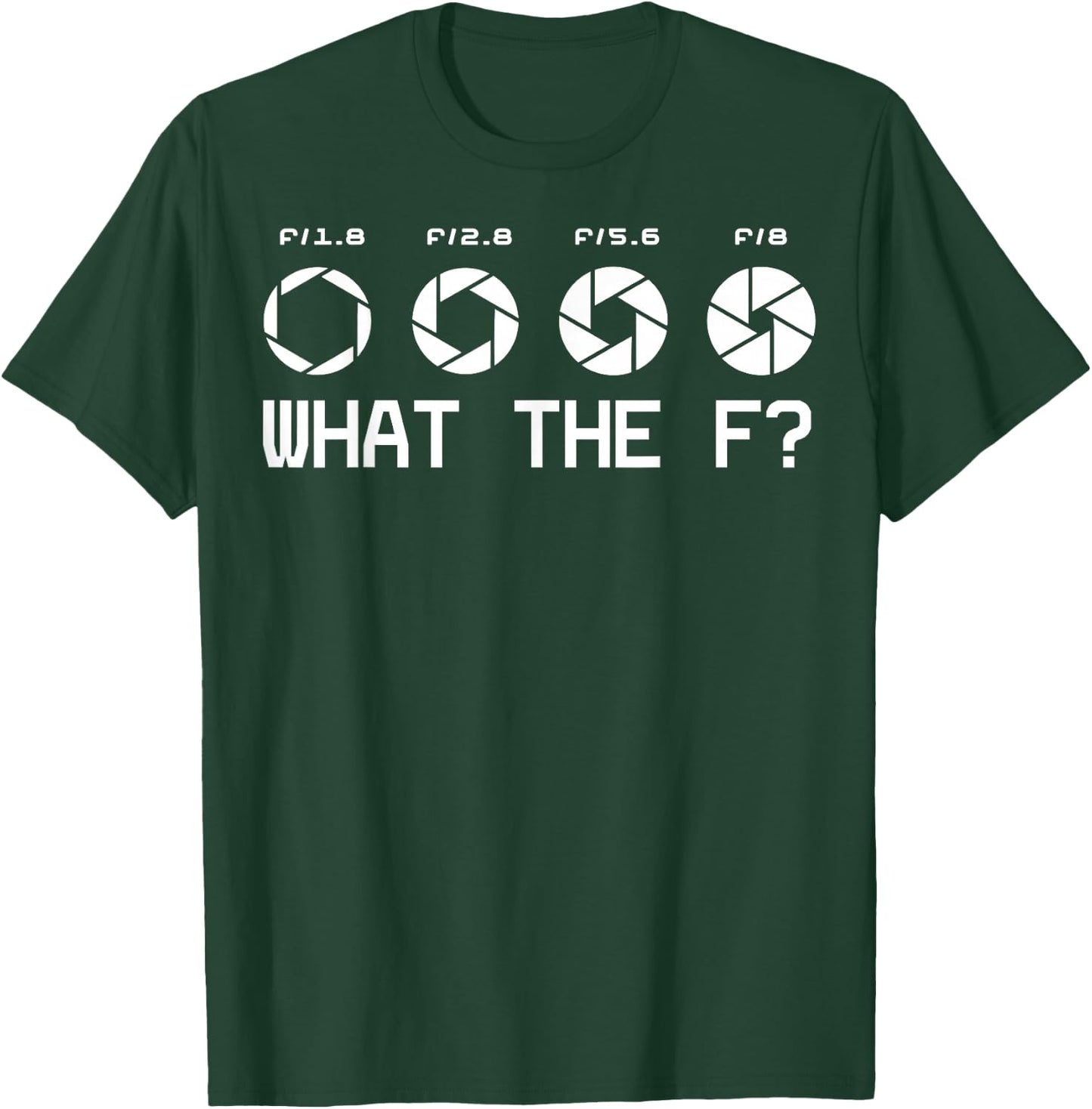 Funny Photography Camera F-Stop Lens What The F T Shirts T-Shirt - T-Shirt | Forest