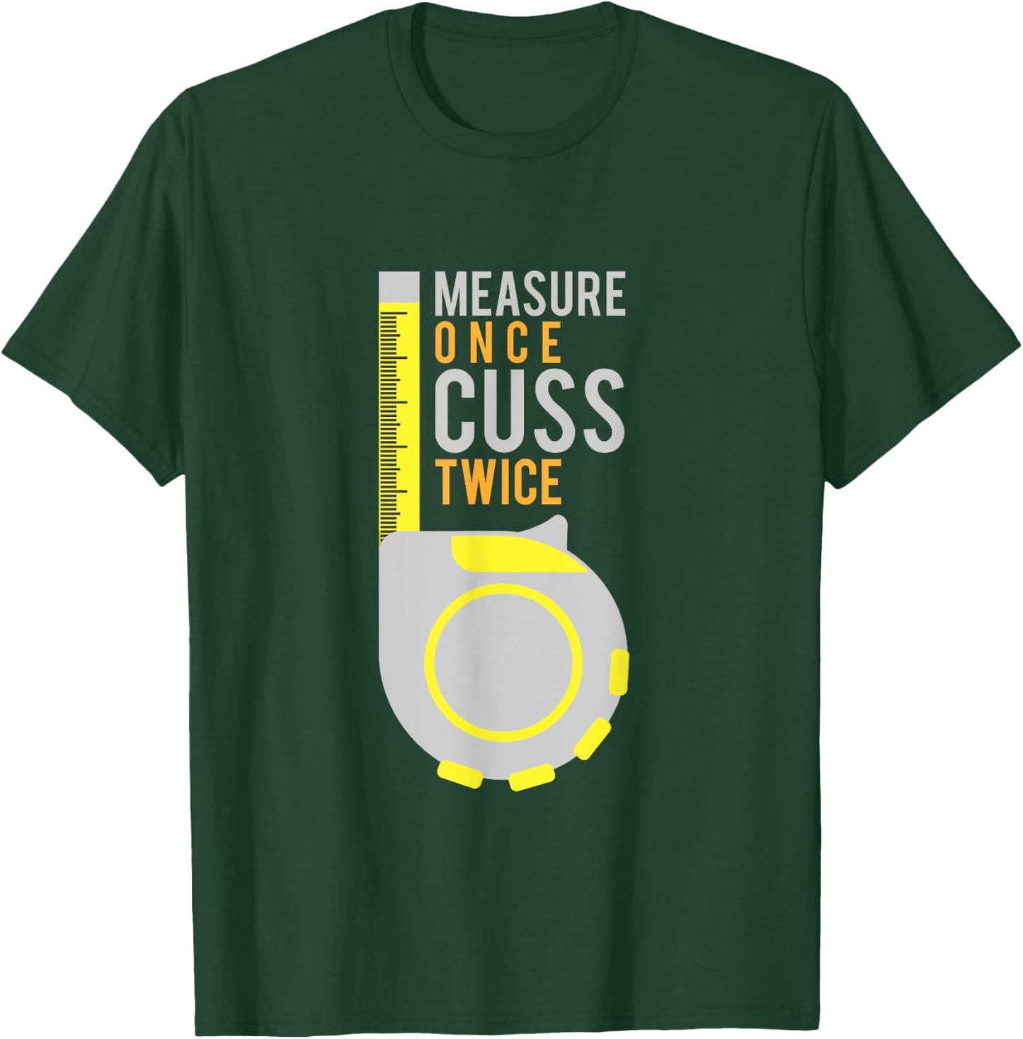 Funny Measure Once Cuss Twice Shirt Construction Worker Gift T-Shirt - T-Shirt | Forest
