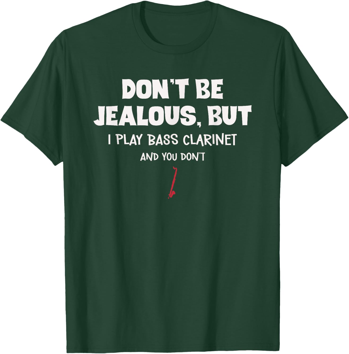 Funny Bass Clarinet Don't Be Jealous For Bass Clarinetist T-Shirt - T-Shirt | Forest