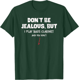 Funny Bass Clarinet Don't Be Jealous For Bass Clarinetist T-Shirt - T-Shirt | Forest