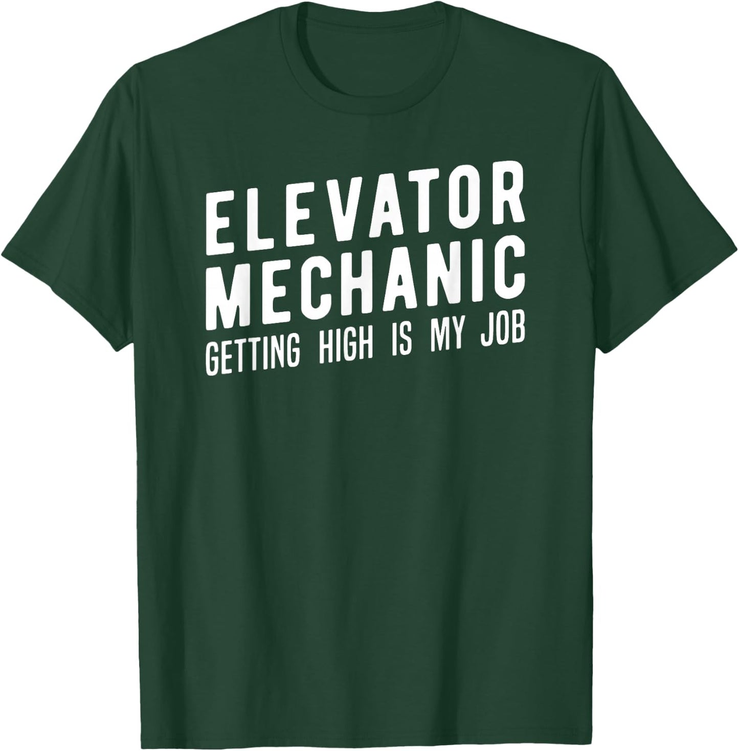 Elevator Mechanic Shirt, Getting High Technician Gift T-Shirt - T-Shirt | Forest