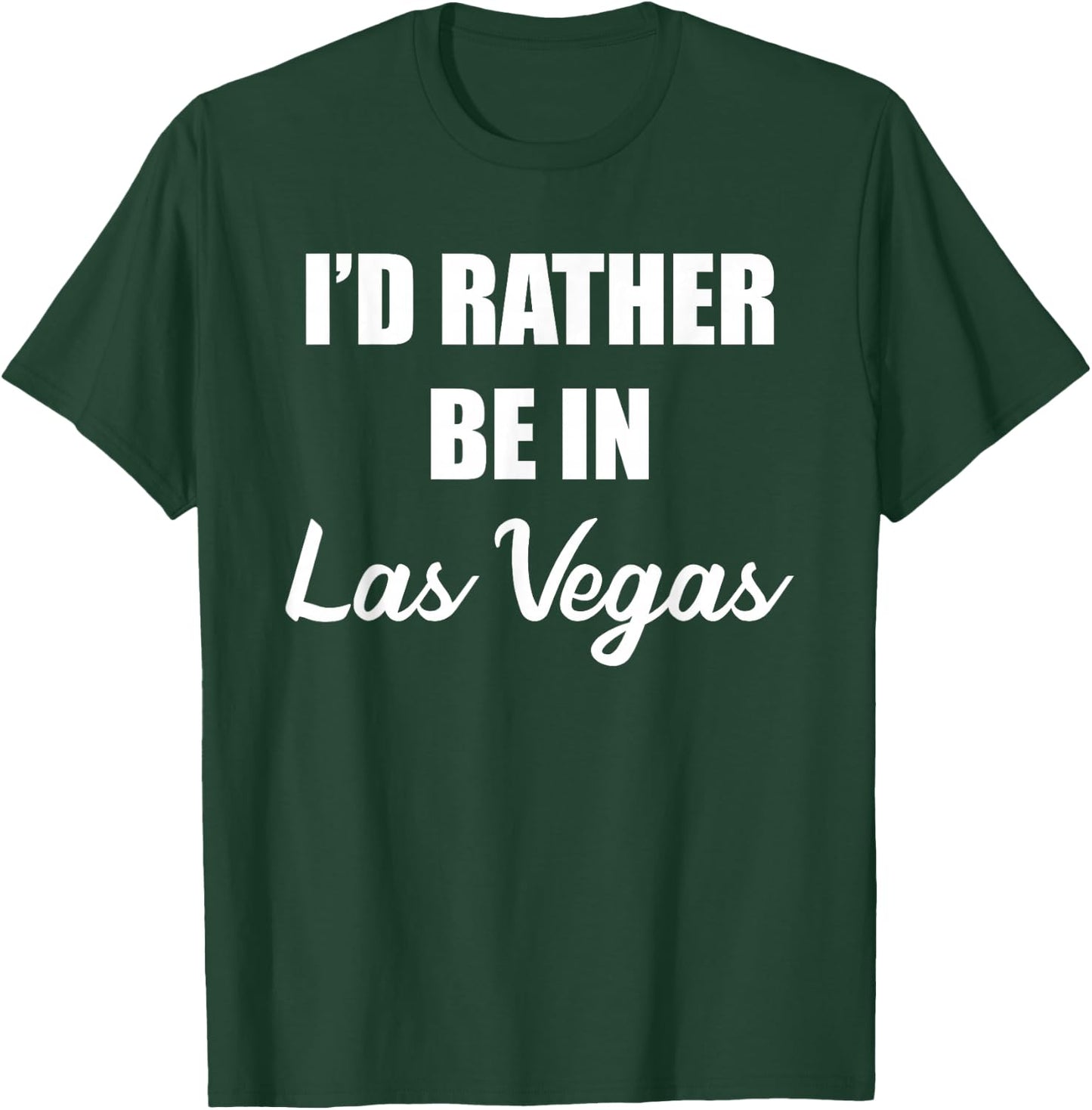 I'd Rather Be In Las Vegas T-Shirt - T-Shirt | Forest