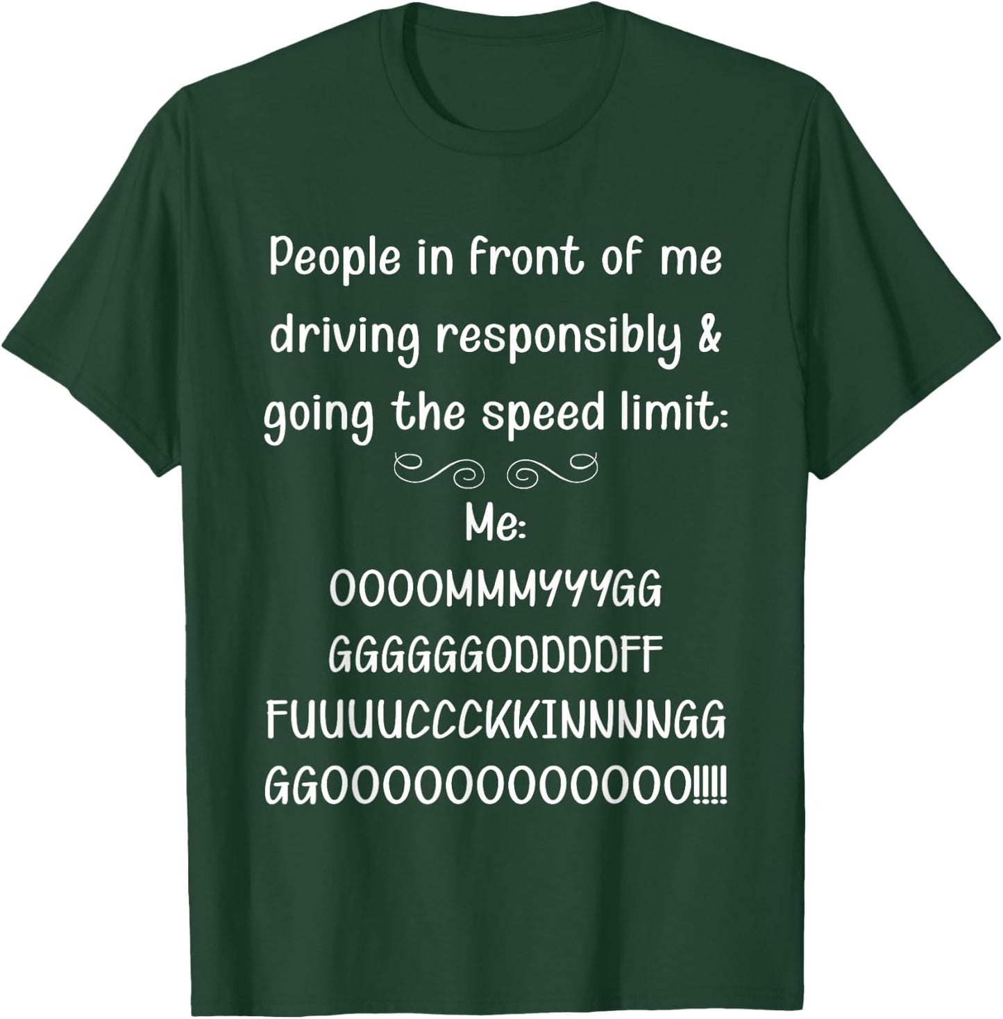 People In Front Of Me Driving Responsibly Funny T-Shirt - T-Shirt | Forest