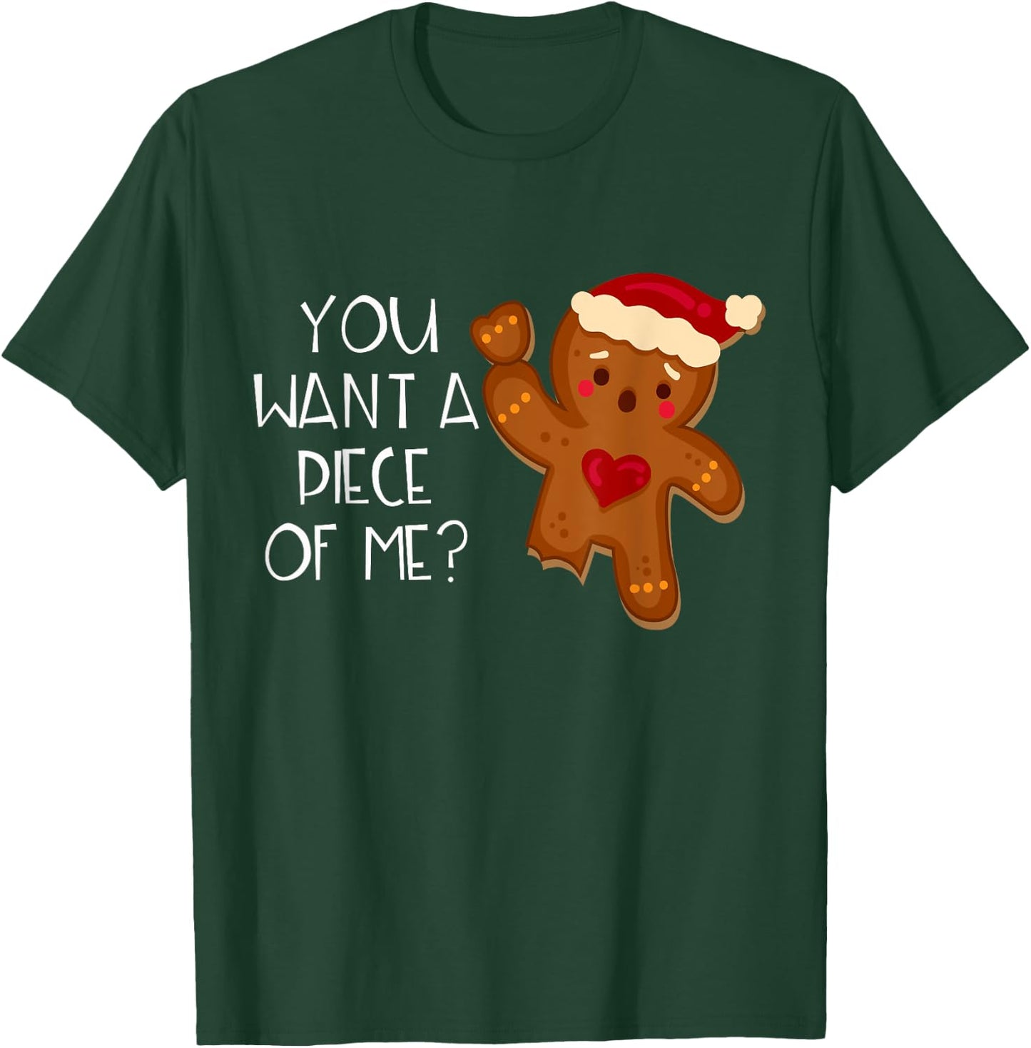 Christmas Gingerbread Man You Want A Piece Of Me? Funny T-Shirt - T-Shirt | Forest