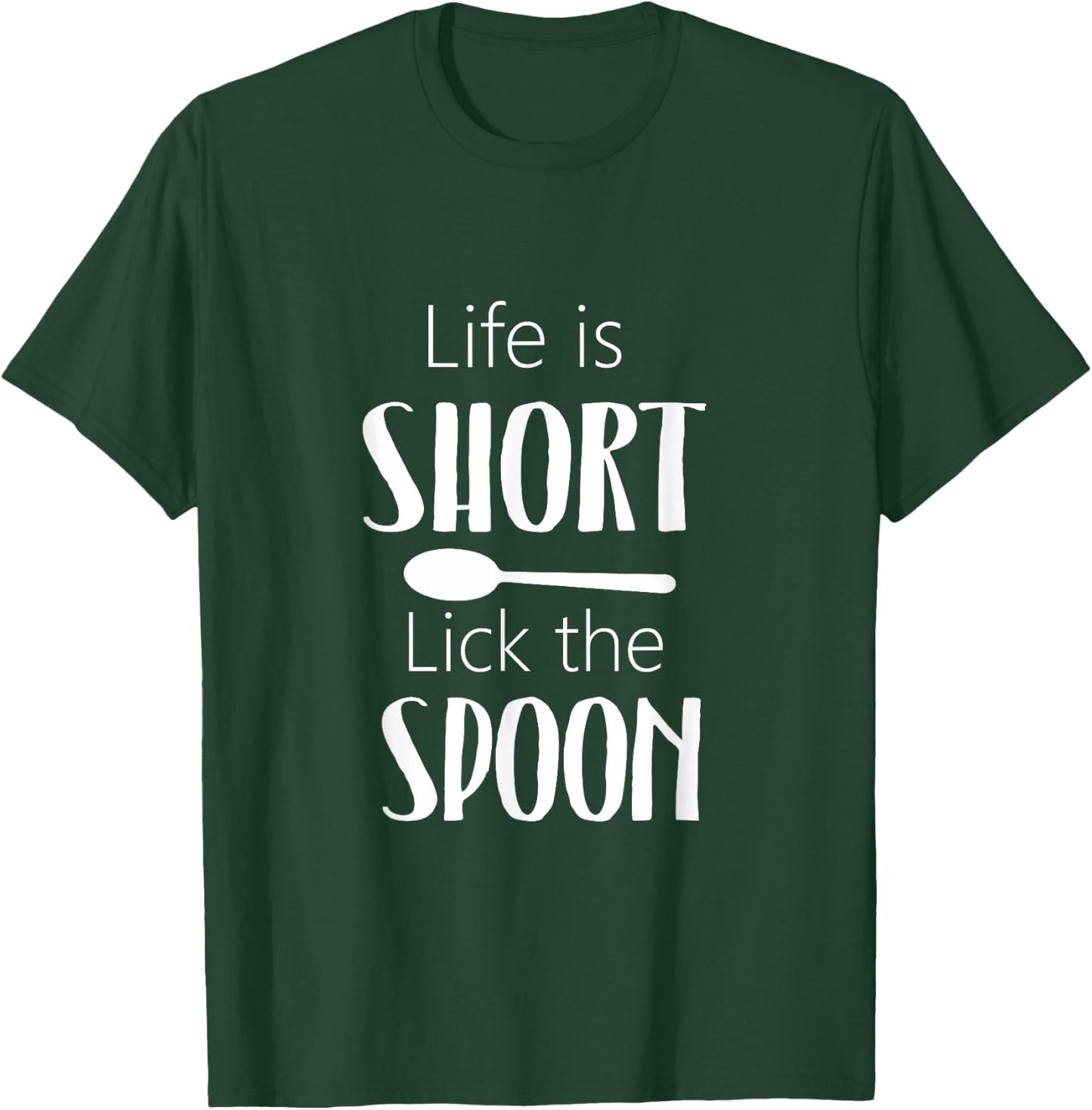 Life Is Short Lick The Spoon - Funny Cooking Chef T-Shirt - T-Shirt | Forest