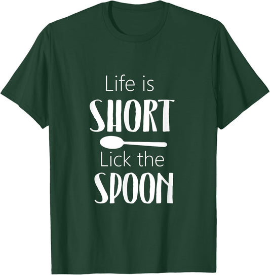 Life Is Short Lick The Spoon - Funny Cooking Chef T-Shirt - T-Shirt | Forest