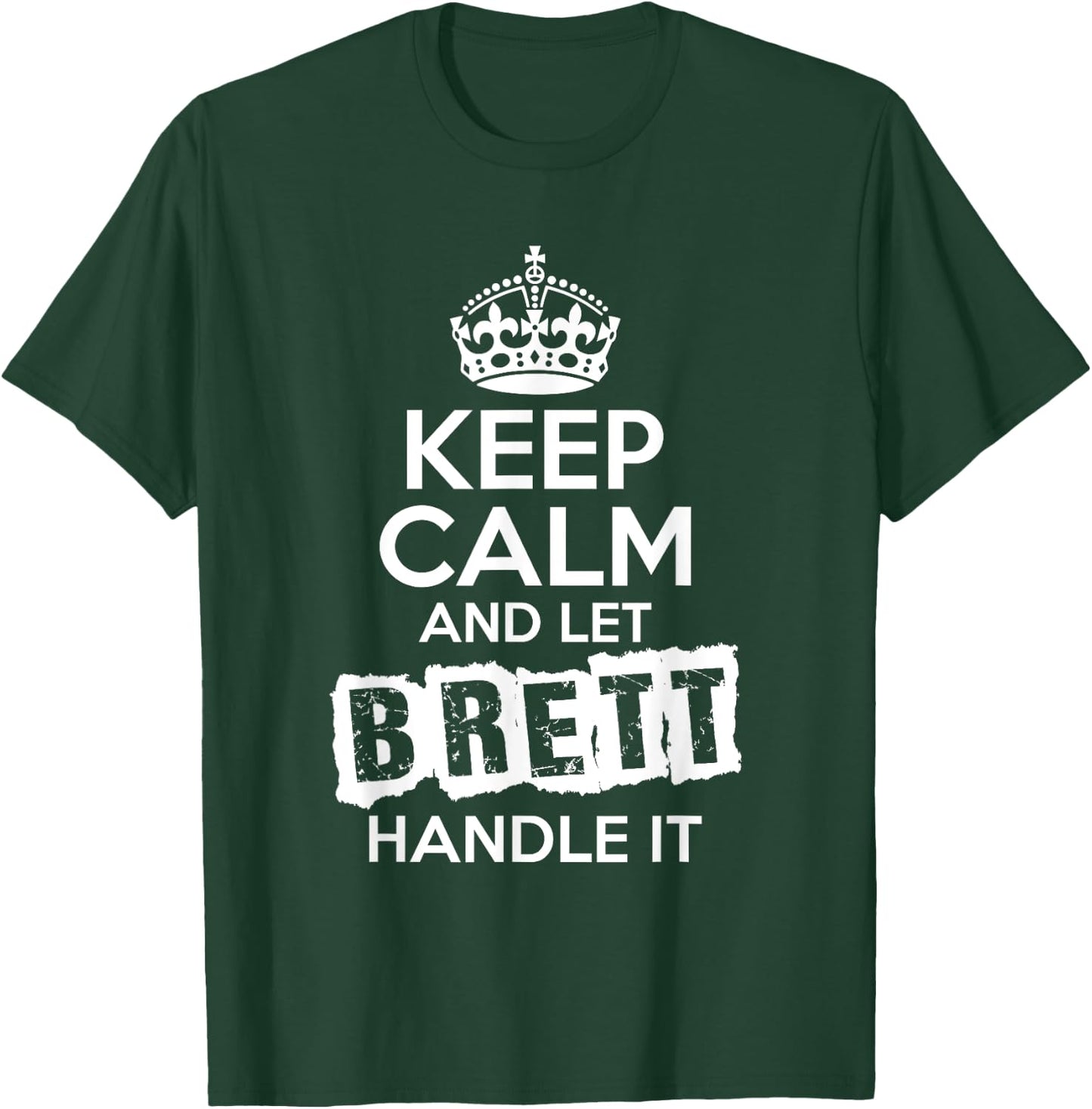Brett Keep Calm and Let Brett Handle It T-Shirt - T-Shirt | Forest