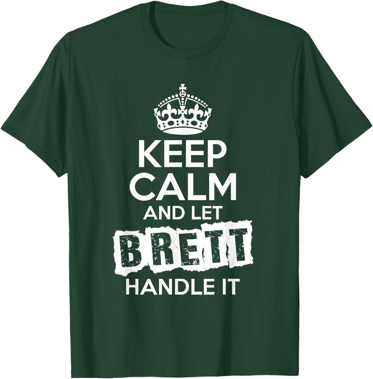 Brett Keep Calm and Let Brett Handle It T-Shirt - T-Shirt | Forest