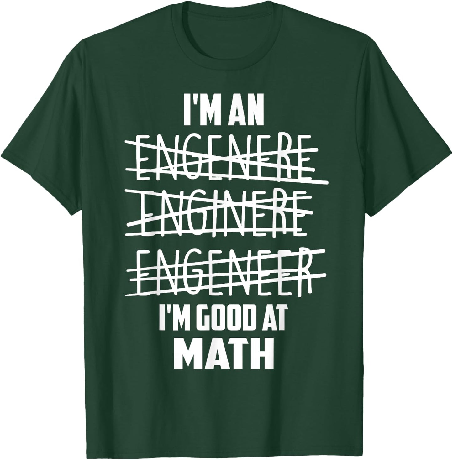 I'm An Enginere Engeneer Good At Math Shirt Engineer Gift T-Shirt - T-Shirt | Forest