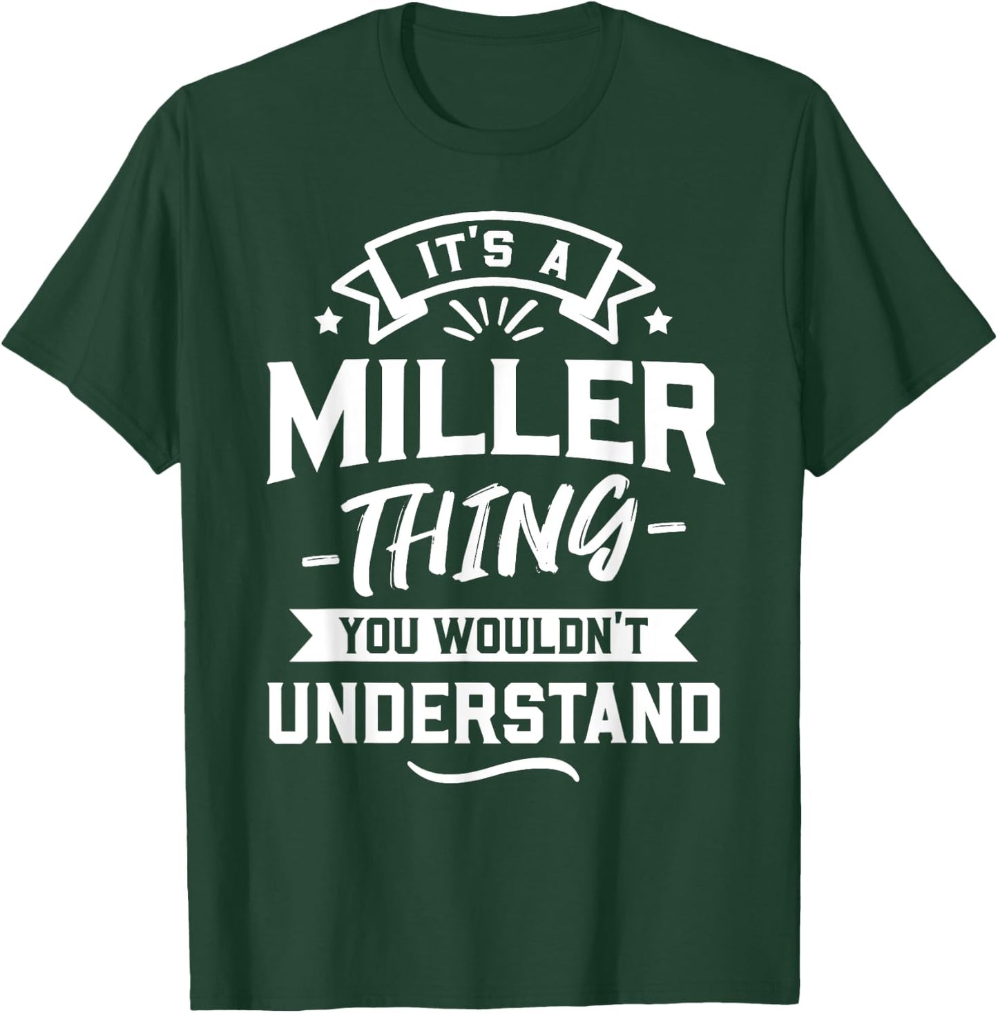 It's A Miller Thing You Wouldn't Understand - Surname Gift T-Shirt - T-Shirt | Forest