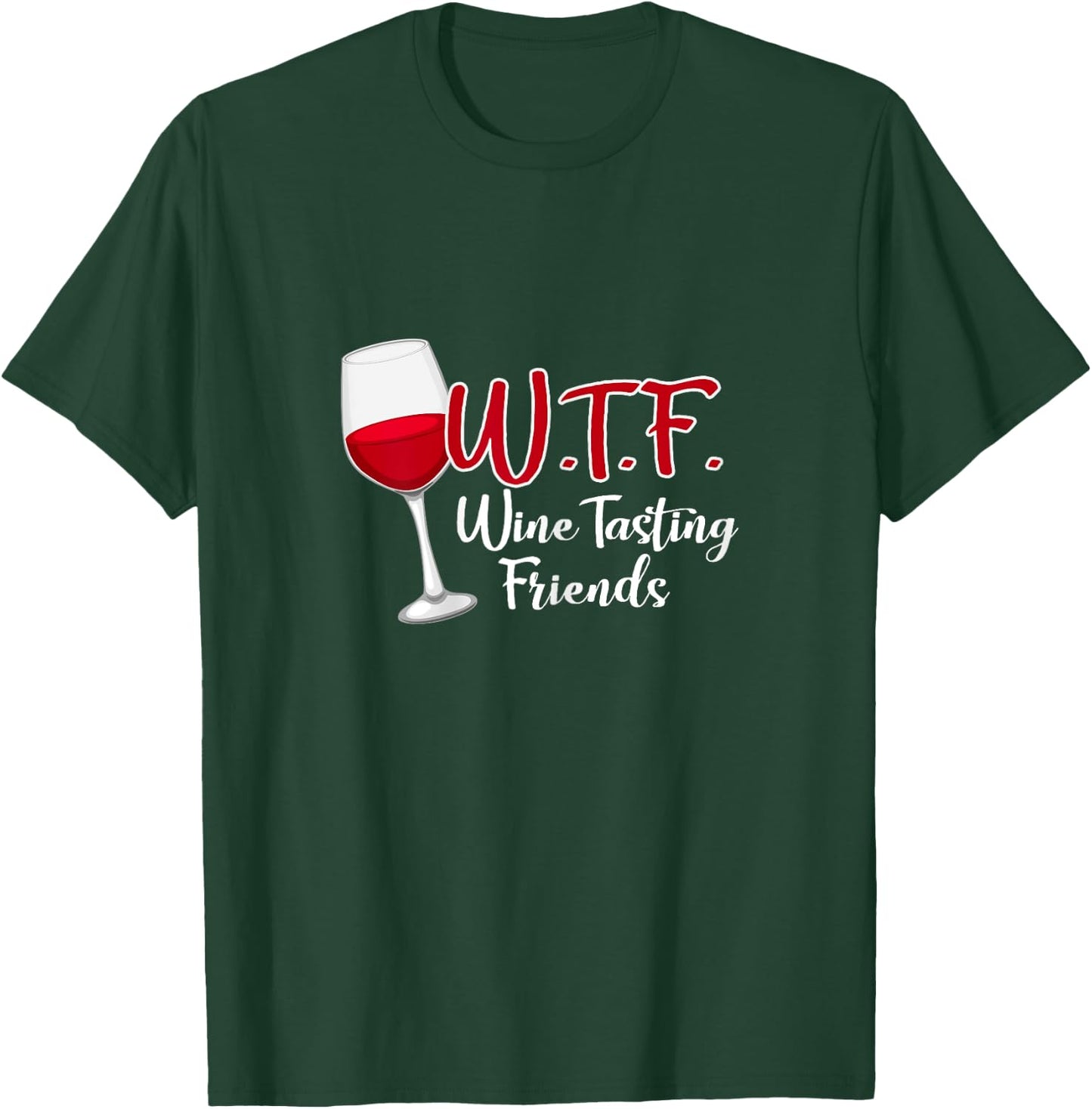 WTF Wine Tasting Friends Drinking Gift Shirt T-Shirt - T-Shirt | Forest