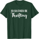 I'd Rather Be Thrifting Funny Thrift Shopping T-Shirt - T-Shirt | Forest