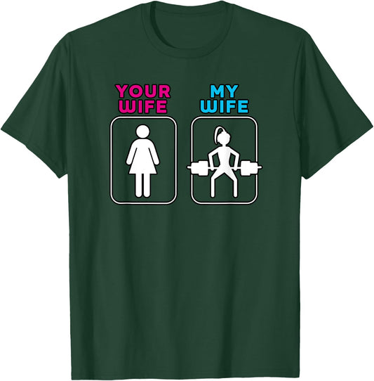 Your Wife My Wife Shirt - Weightlifting Workout Gym Shirt T-Shirt - T-Shirt | Forest