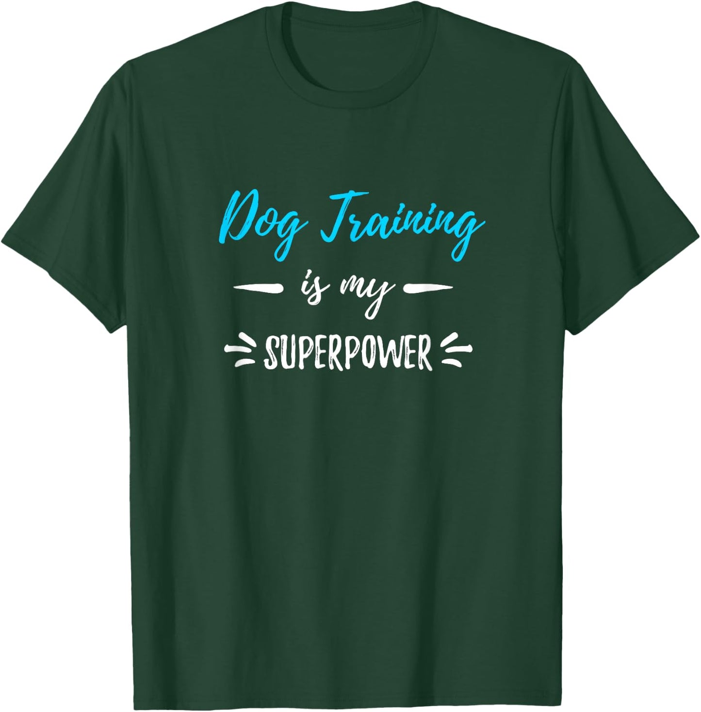 Dog Training Is My Superpower Funny Dog Trainer Gift T-Shirt - T-Shirt | Forest