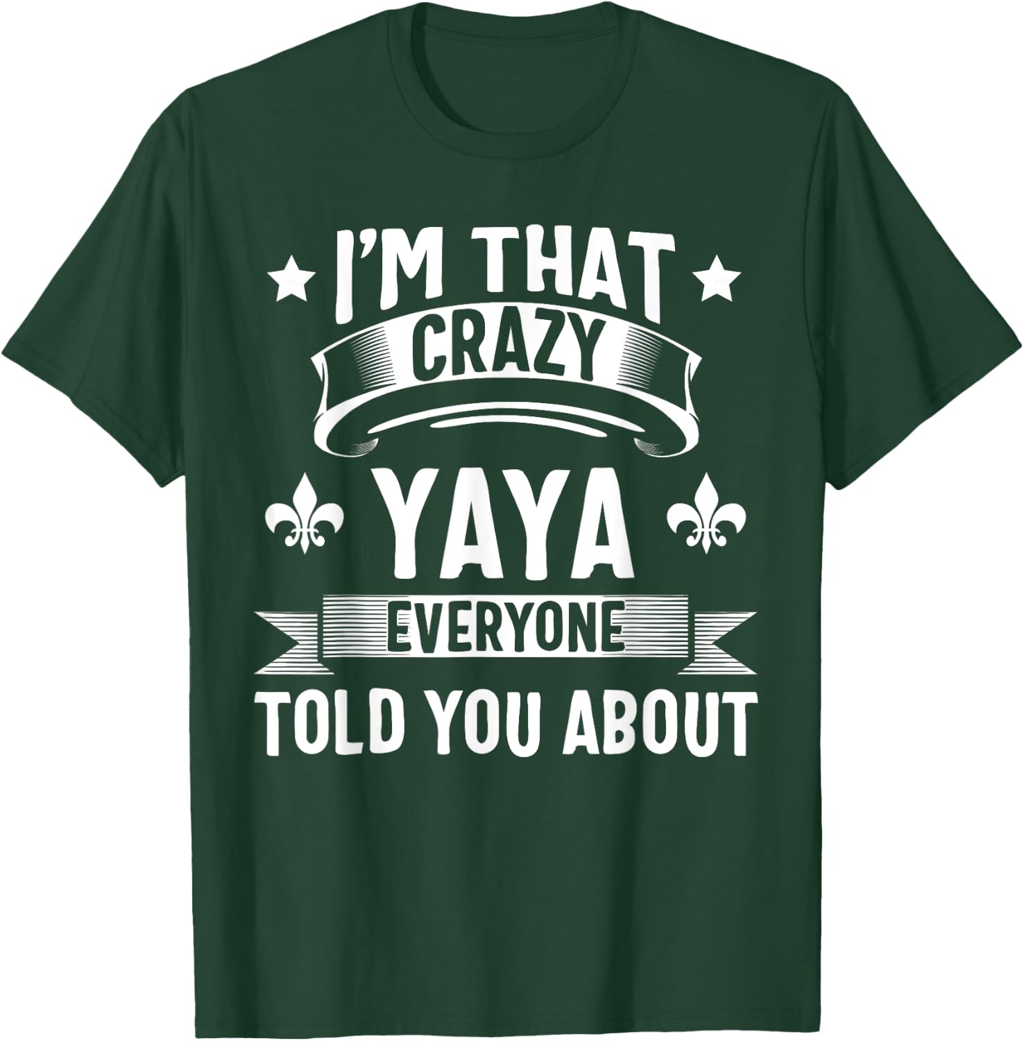 Yaya Shirt I'm That Crazy Yaya Cute Gift T-Shirt - T-Shirt | Forest