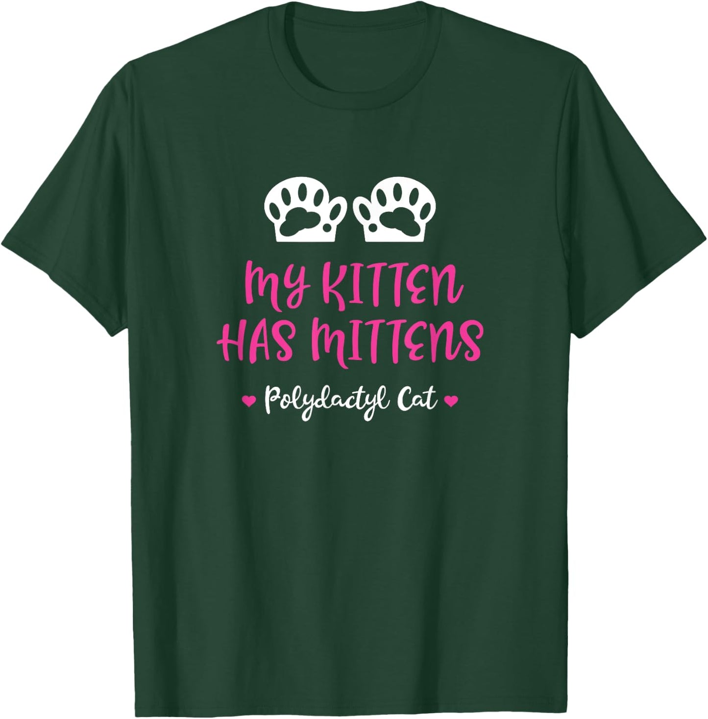 My Kitten Has Mittens - Gift Polydactyl Cat Owners Men Women Kids T-Shirt - T-Shirt | Forest