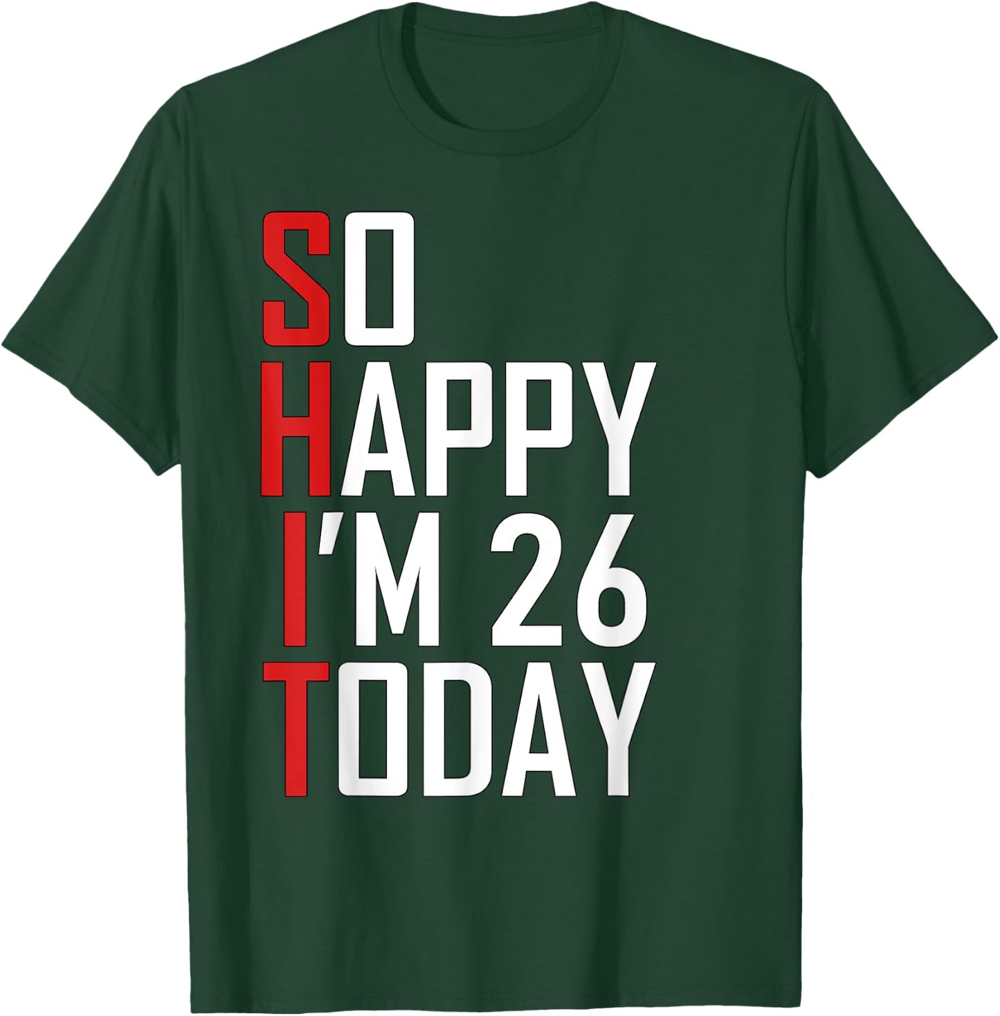 Hilarious 26th Birthday Gift - Funny 26 Years Old Adult Joke T-Shirt - T-Shirt | Forest