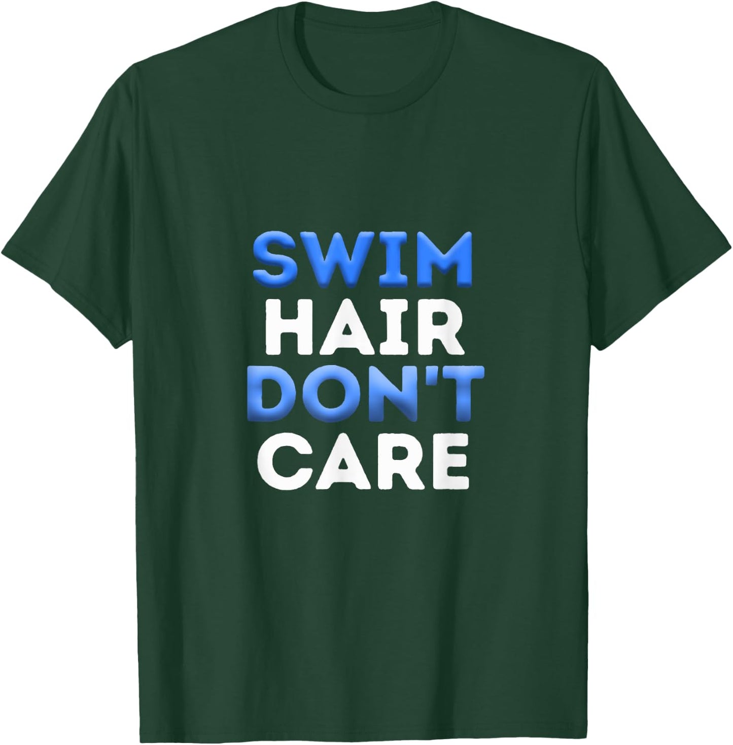 Swim Hair Don't Care Cool Swimmer Water Sport Team Novelty T-Shirt - T-Shirt | Forest