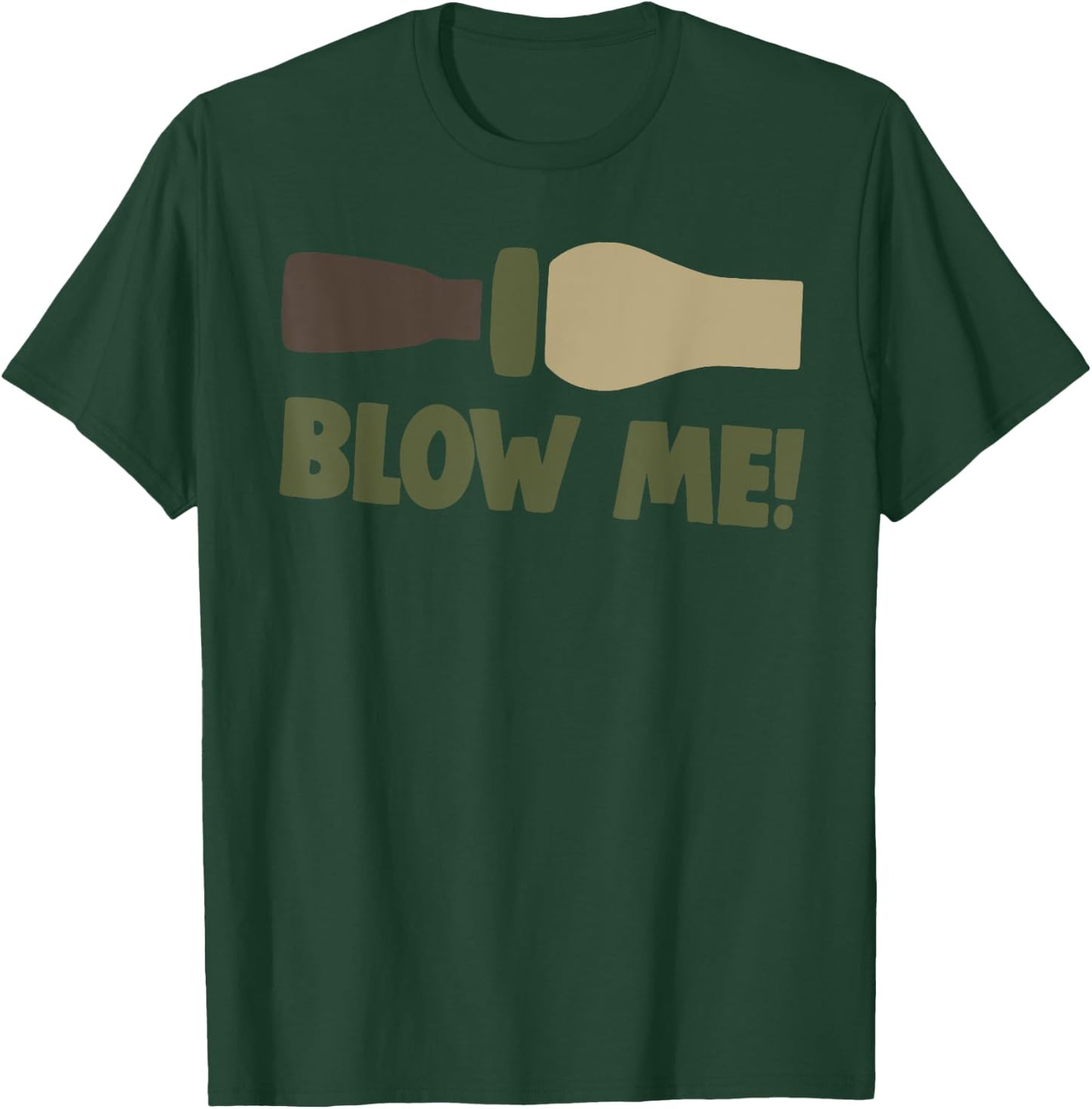 Blow Me Duck Hunter Bird Caller Funny Camo Men's Fun Gift T-Shirt - T-Shirt | Forest