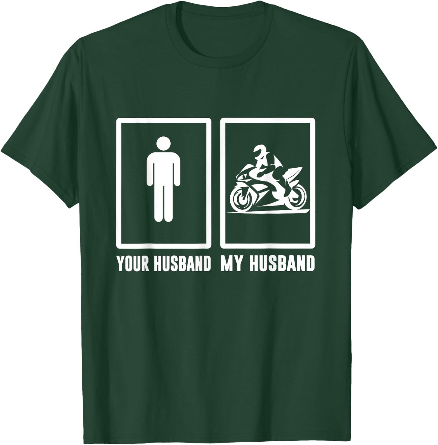 Your husband, My husband Motorbike - Motorcycle Men Woman T T-Shirt - T-Shirt | Forest