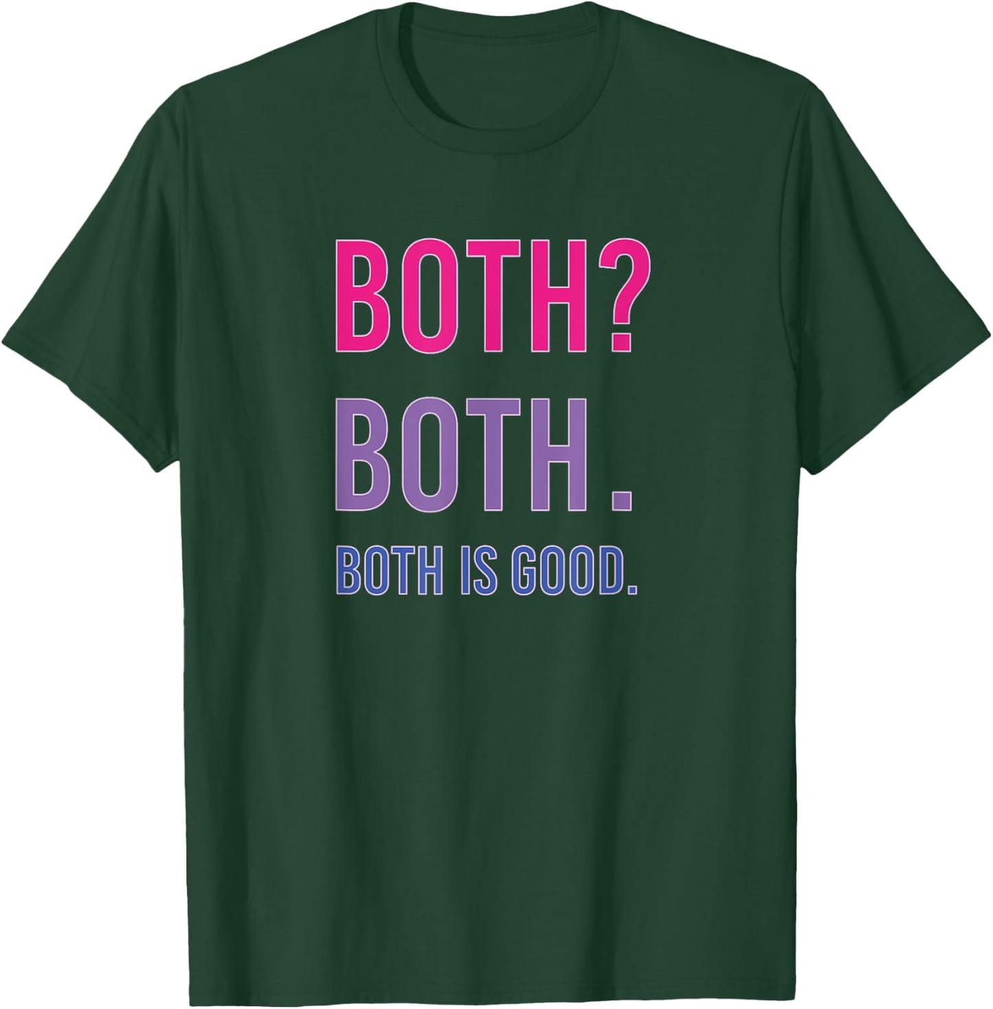 Bisexual Pride Shirt Both? Both. Both is Good. Funny T-Shirt - T-Shirt | Forest