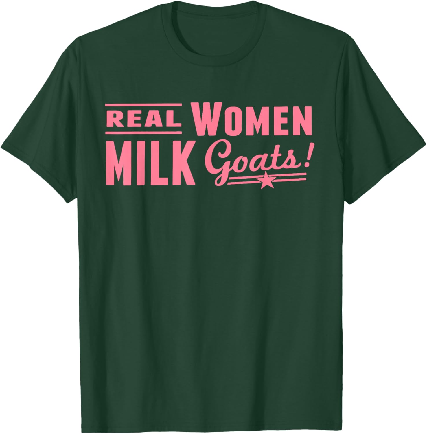Real Women Milk Goats Funny Quote T-Shirt - T-Shirt | Forest