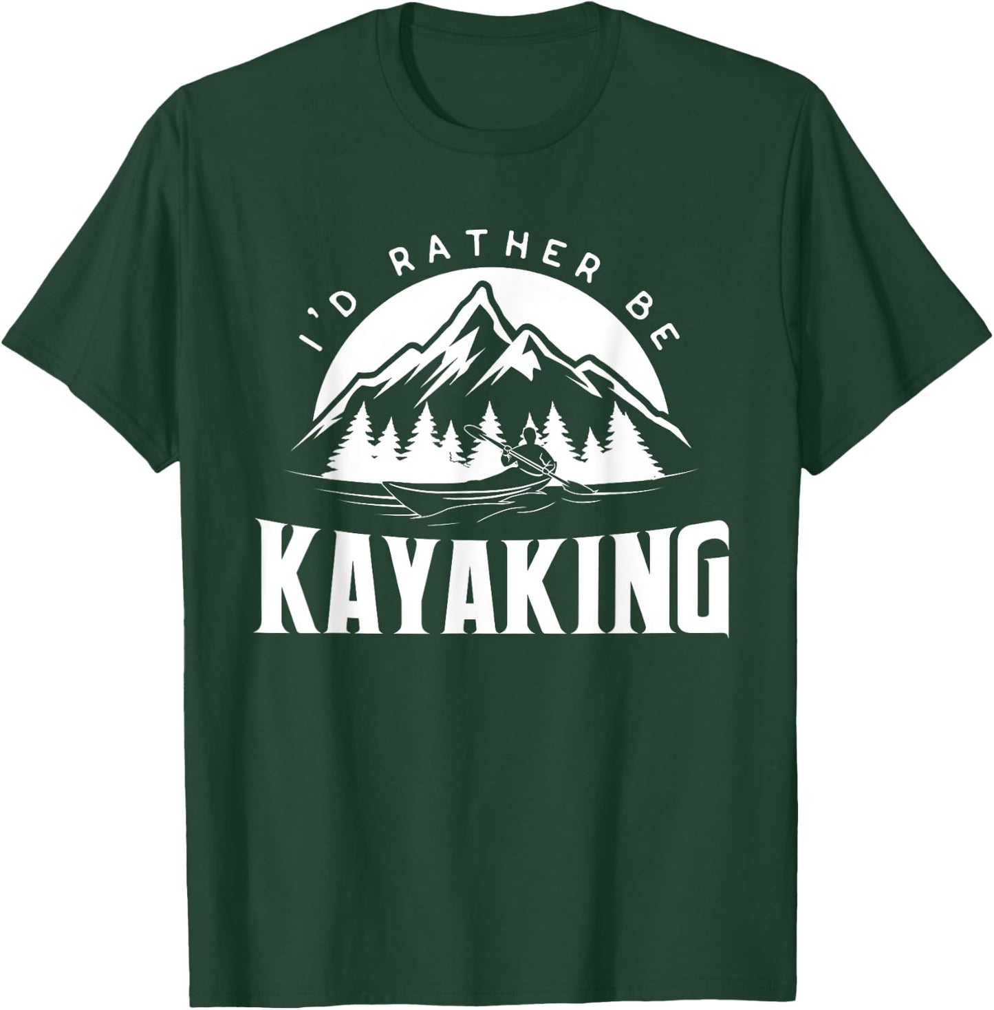 I'd Rather Be Kayaking - Funny Kayak T-Shirt - T-Shirt | Forest