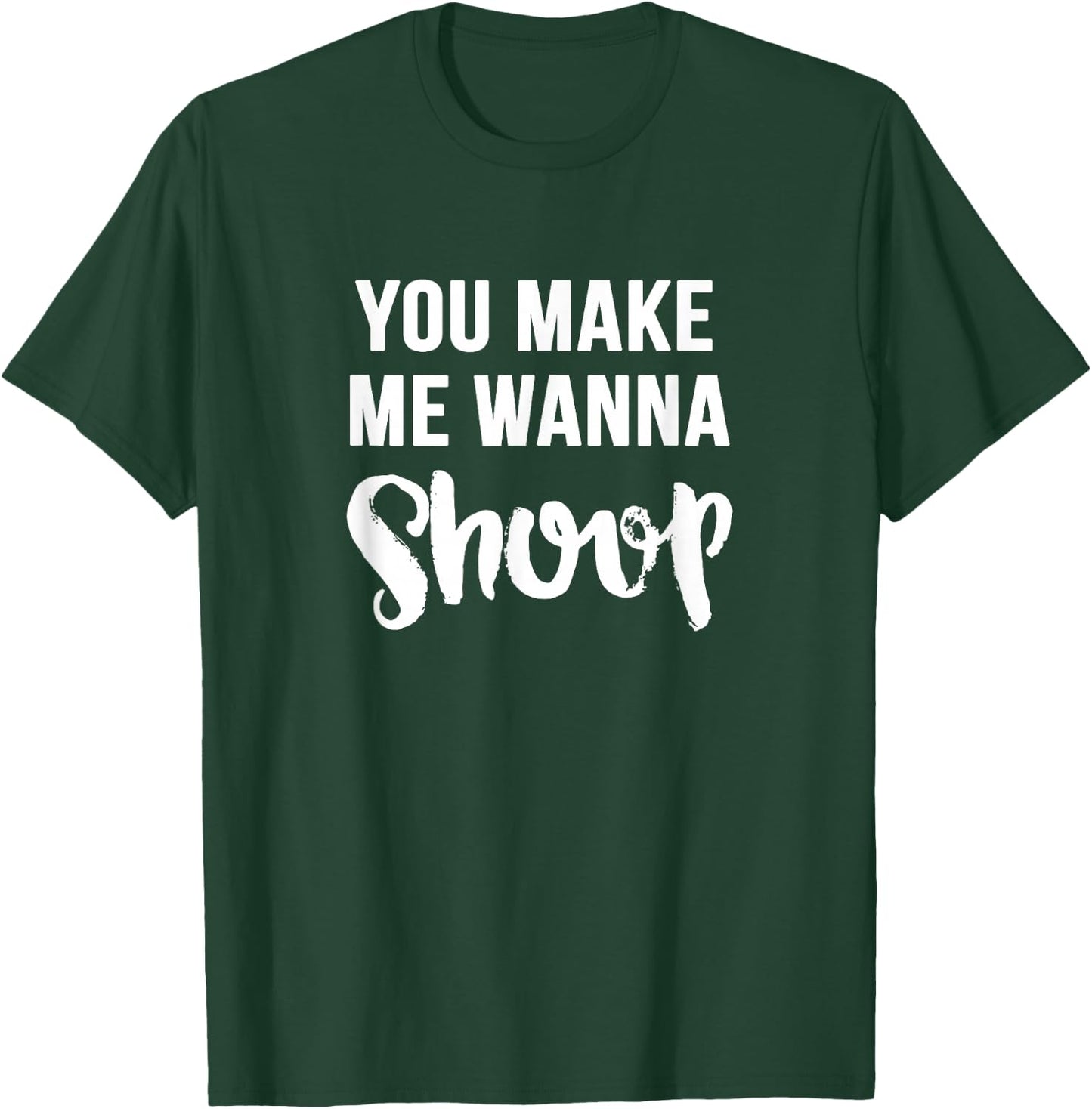 You Make Me Wanna Shoop Fun 90s Music T-Shirt - T-Shirt | Forest