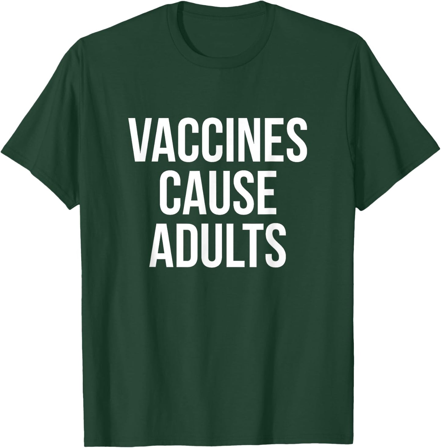Vaccines Cause Adults T-Shirt - T-Shirt | Forest