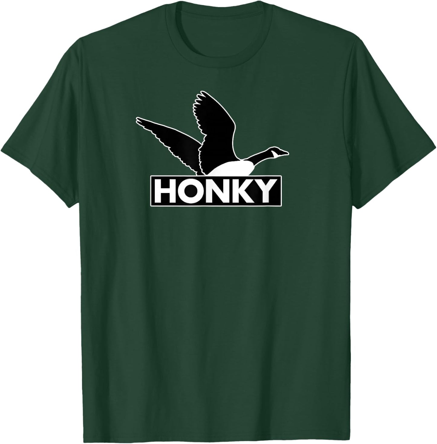Honky - Humorous Canada Goose Silly Racism Pun T-Shirt - T-Shirt | Forest