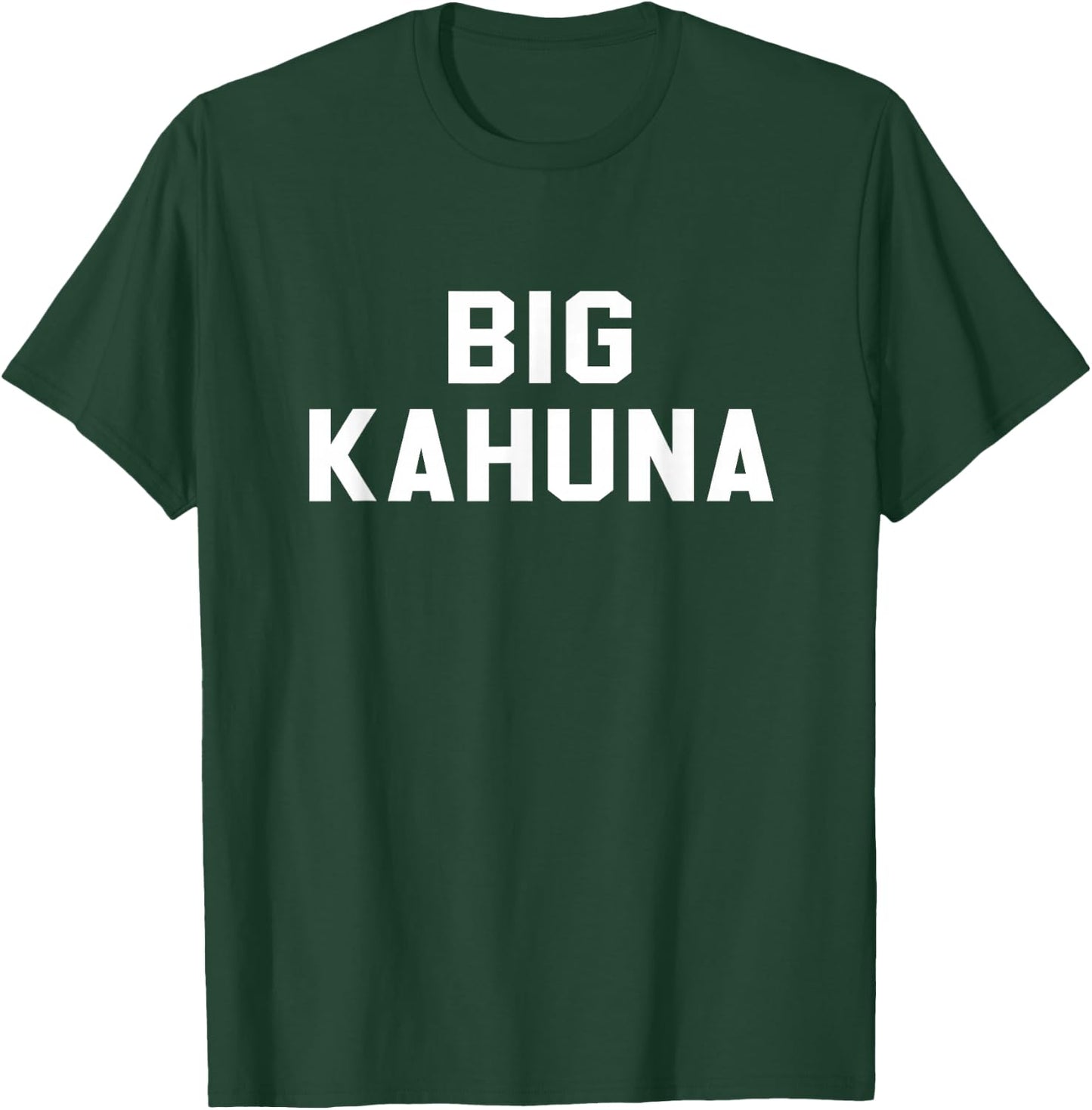 Big Kahuna Sarcastic Novelty Gift Funny T Shirt T-Shirt - T-Shirt | Forest