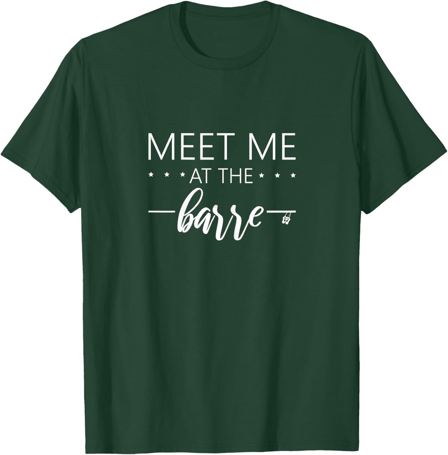 Meet me at the barre Shirt for Womans train at ballet barre T-Shirt - T-Shirt | Forest