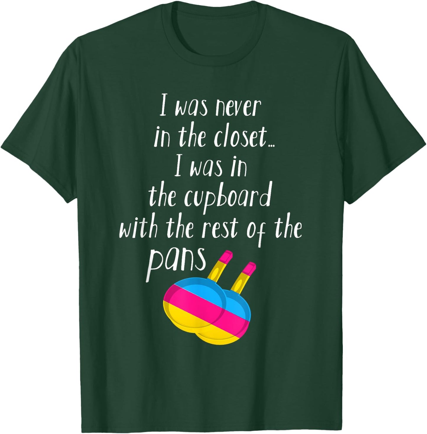 Pansexual Pan Meme Pun - I Was Never In The Closet T-Shirt - T-Shirt | Forest