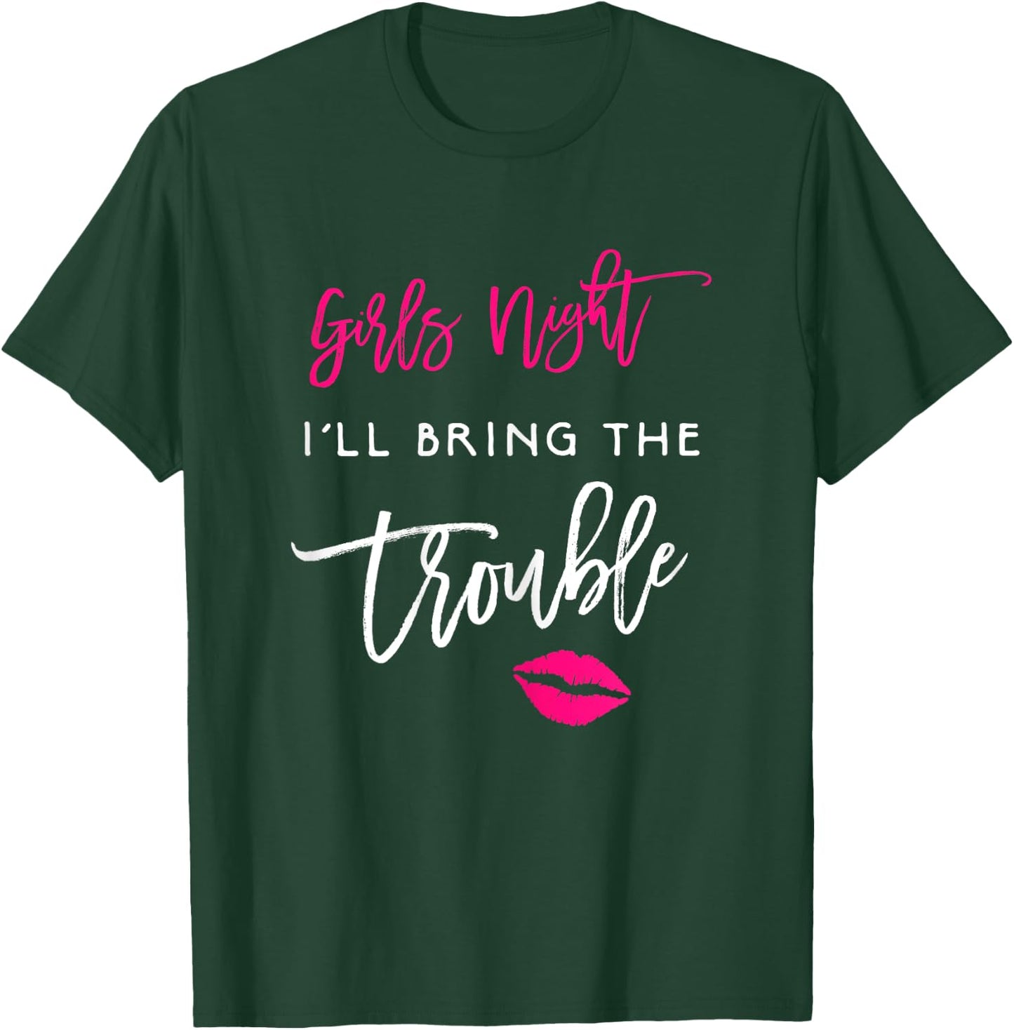 I'll Bring The Trouble Shirt Girls Night Party Funny Group T-Shirt - T-Shirt | Forest