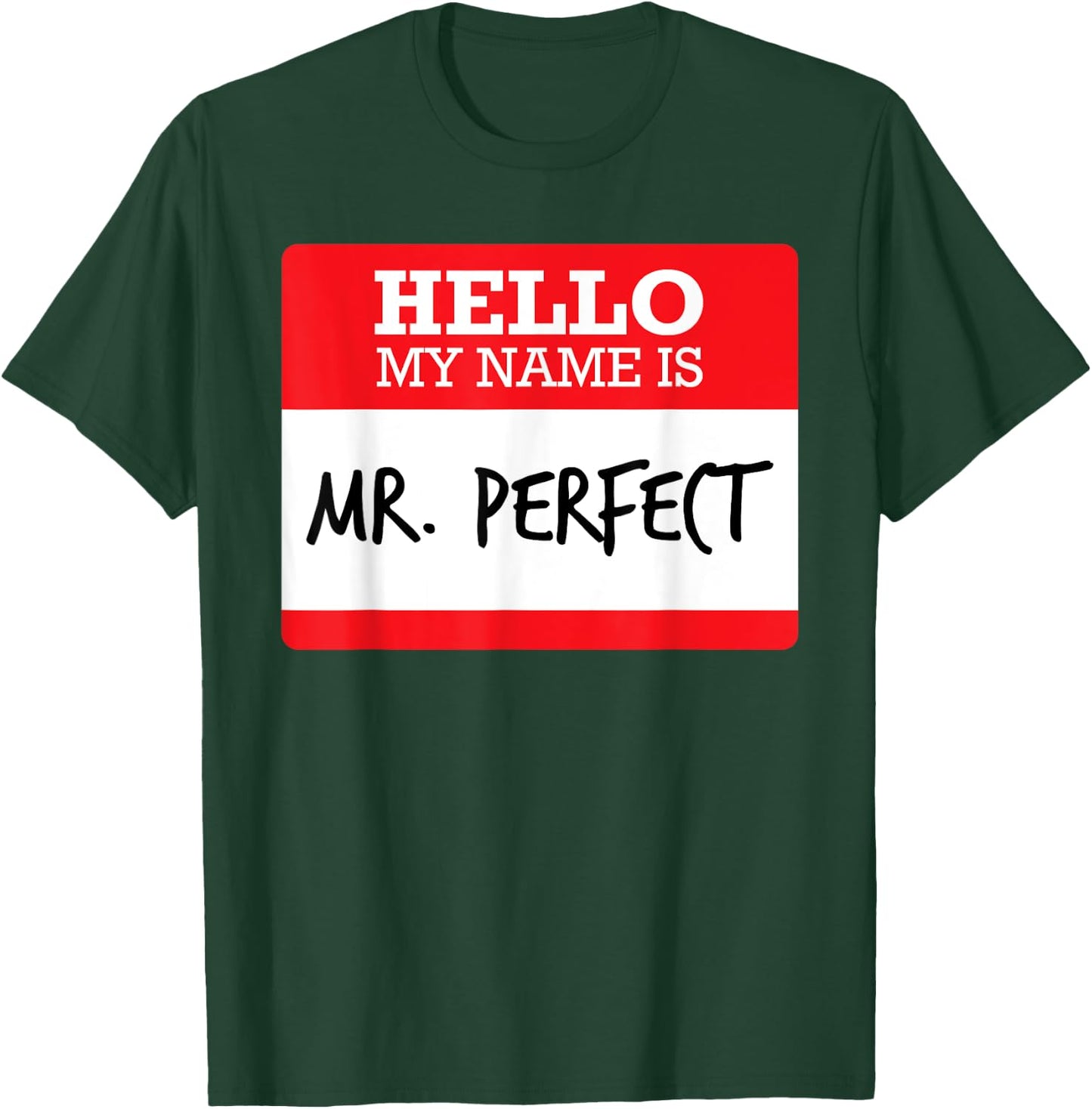 Funny Simple Hello My Name Mr Perfect Costume T Shirt T-Shirt - T-Shirt | Forest