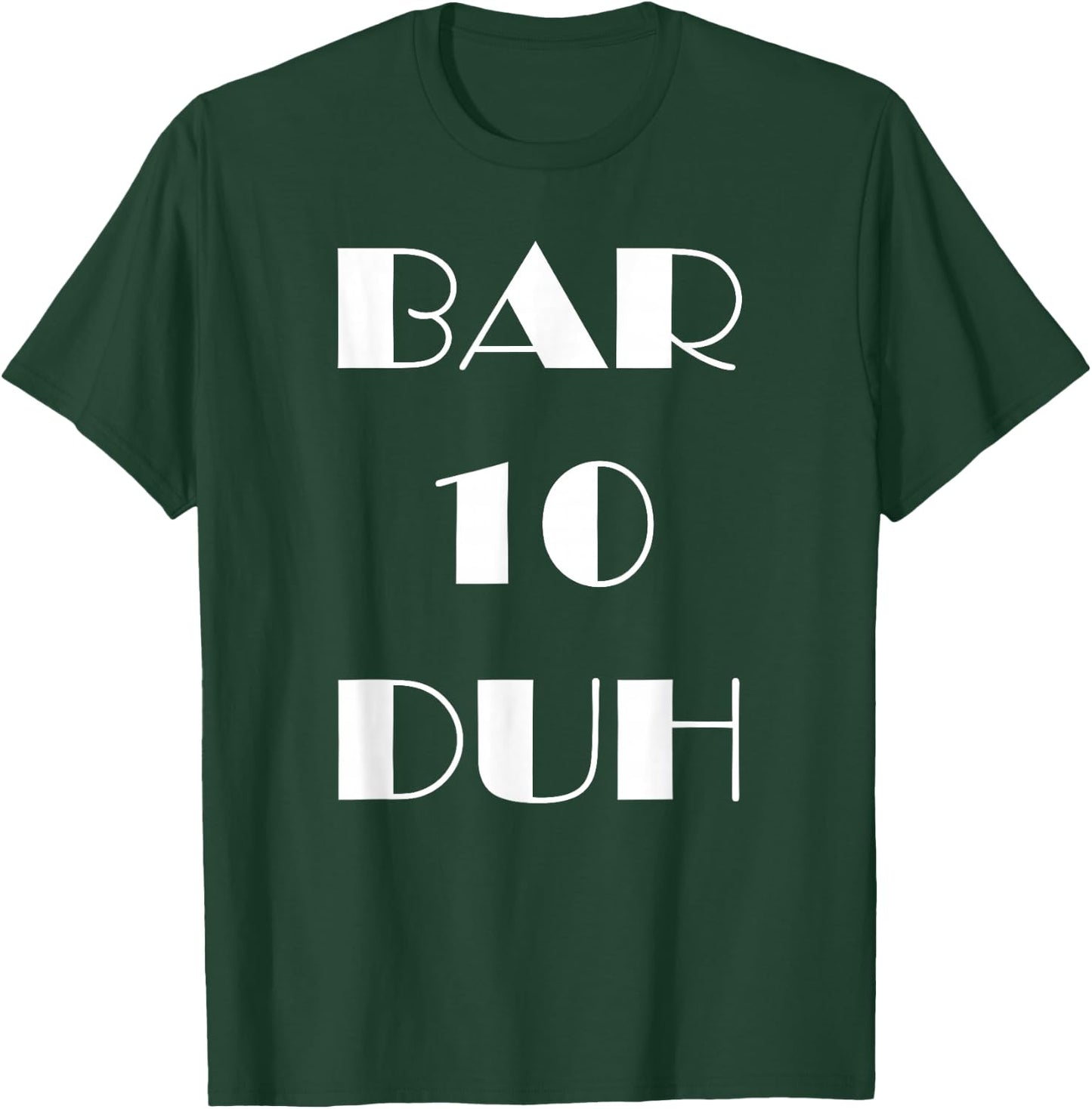Bar 10 Duh - Funny Bartender T-Shirt - T-Shirt | Forest