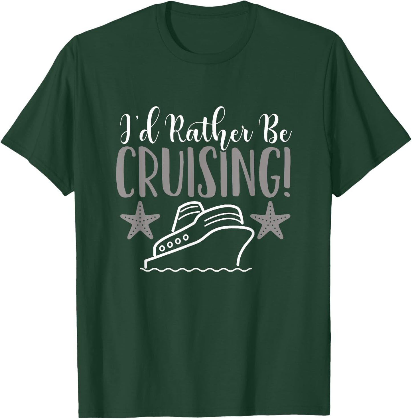 Cruise Vacation I'd Rather Be Cruising T-Shirt - T-Shirt | Forest