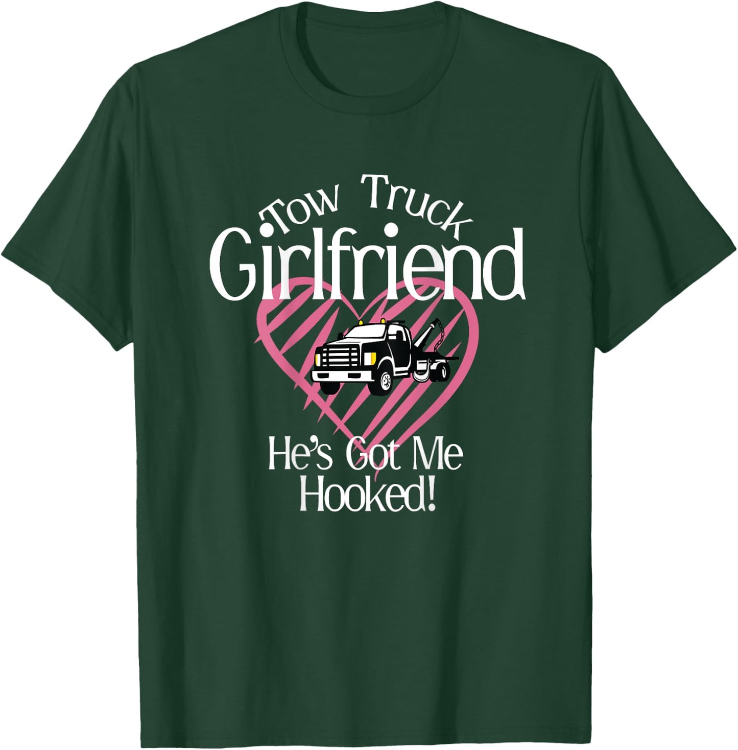 Proud Tow Truck Girlfriend T-Shirt - T-Shirt | Forest