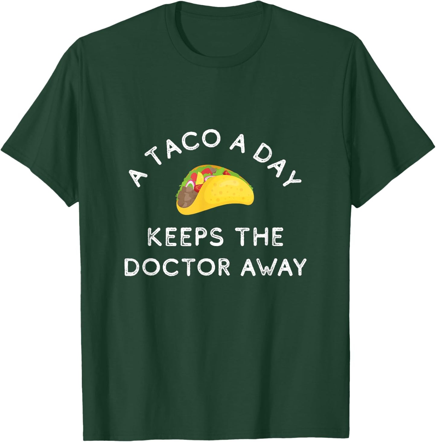 A Taco A Day Keeps The Doctor Away Funny Mexican Foodie Gift T-Shirt - T-Shirt | Forest