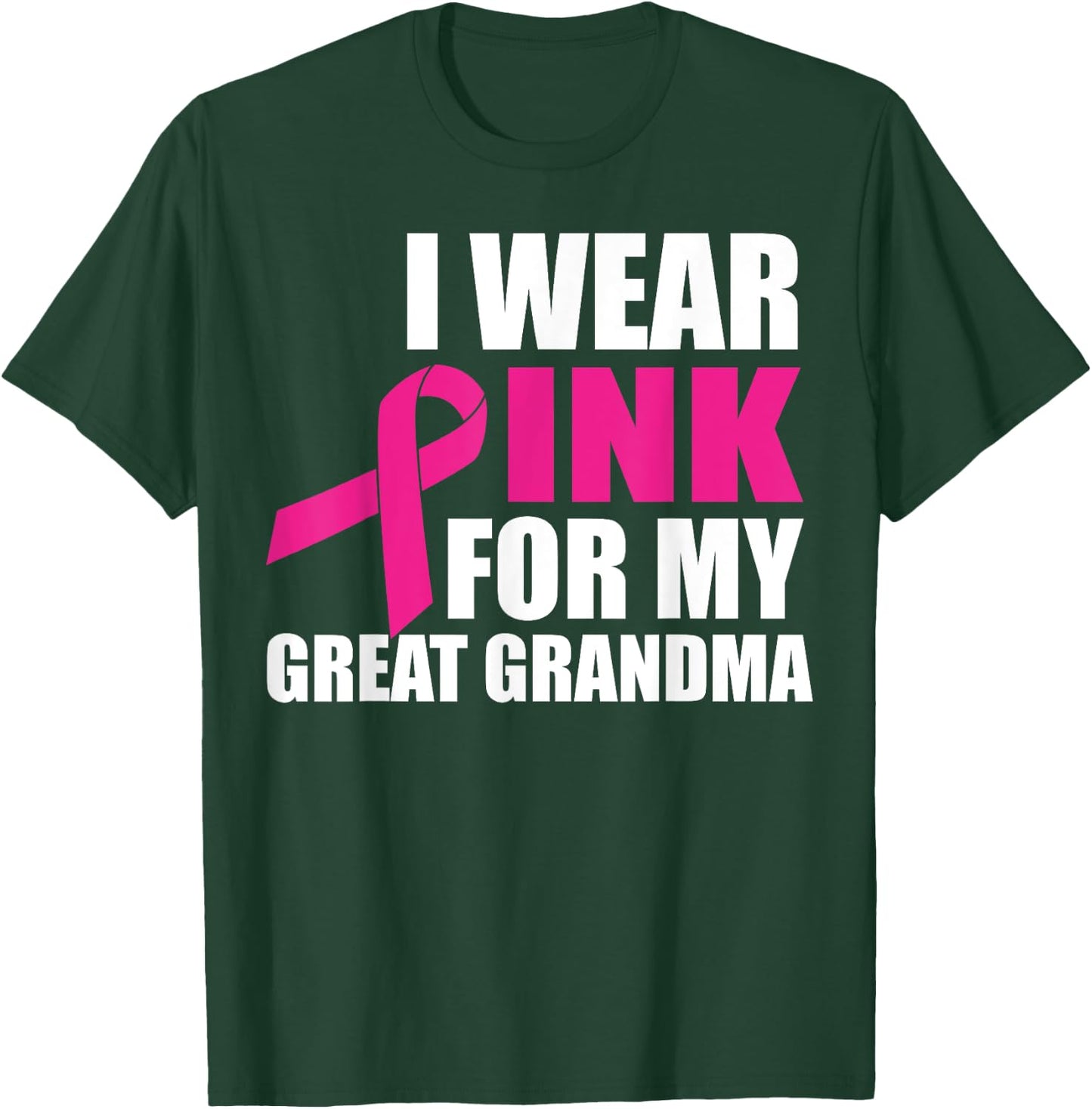 I Wear Pink For My Great Grandma Breast Cancer T-Shirt - T-Shirt | Forest